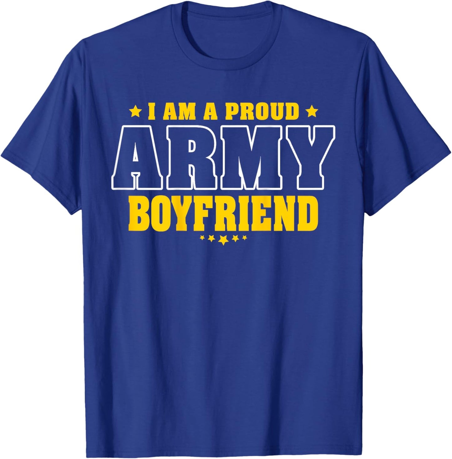 I Am A Proud Army Boyfriend Patriotic Pride Military Couple T-Shirt - T-Shirt | Royal