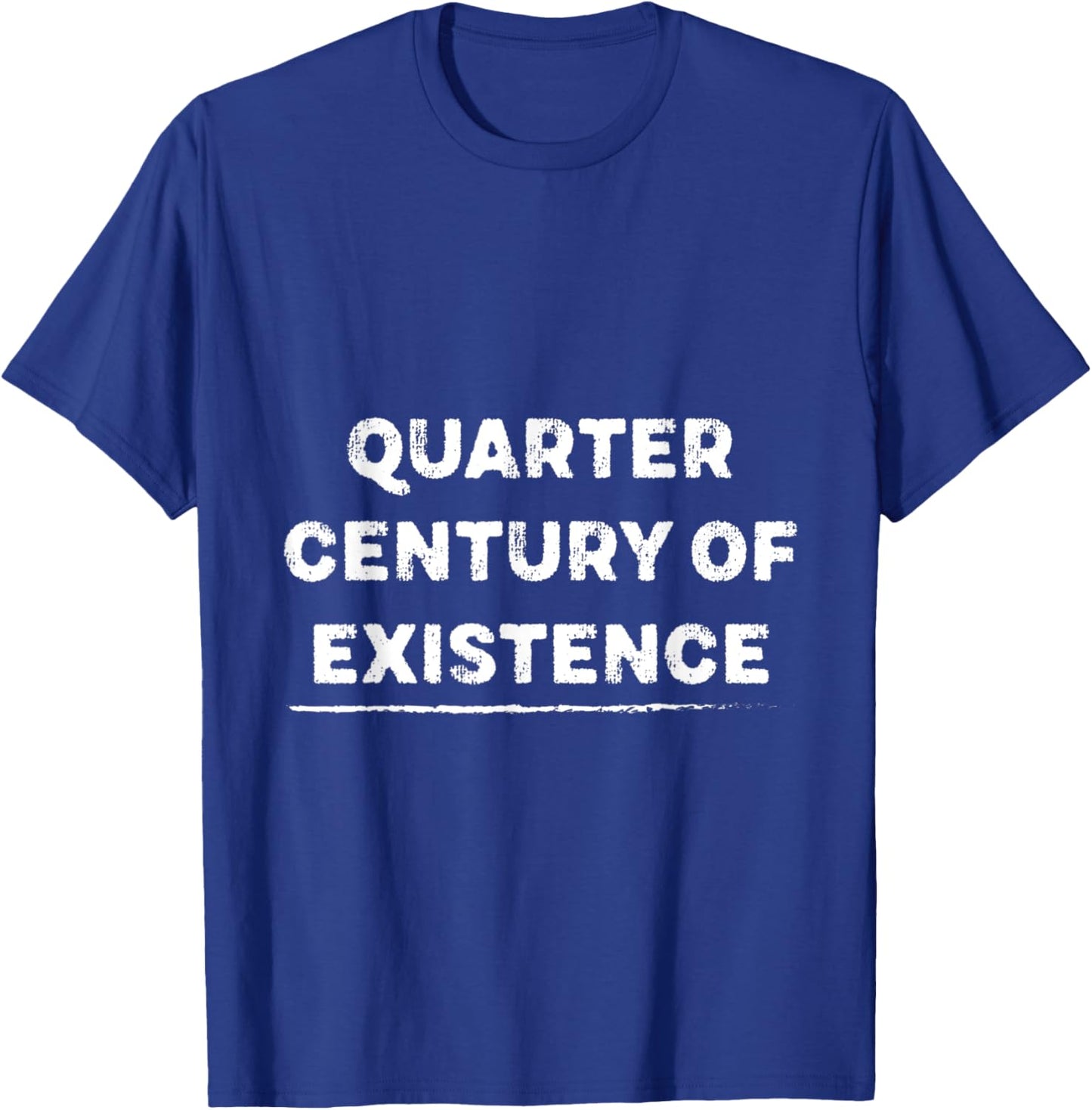 Quarter-century of Existence for 25 Years Old T-Shirt - T-Shirt | Royal