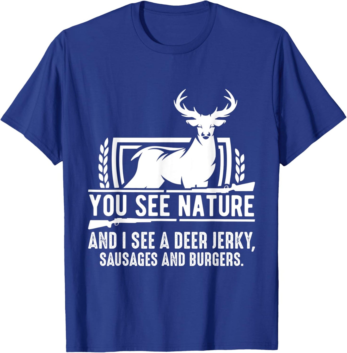 You See Nature And I See A Deer Jerky Funny Hunting T-Shirt - T-Shirt | Royal