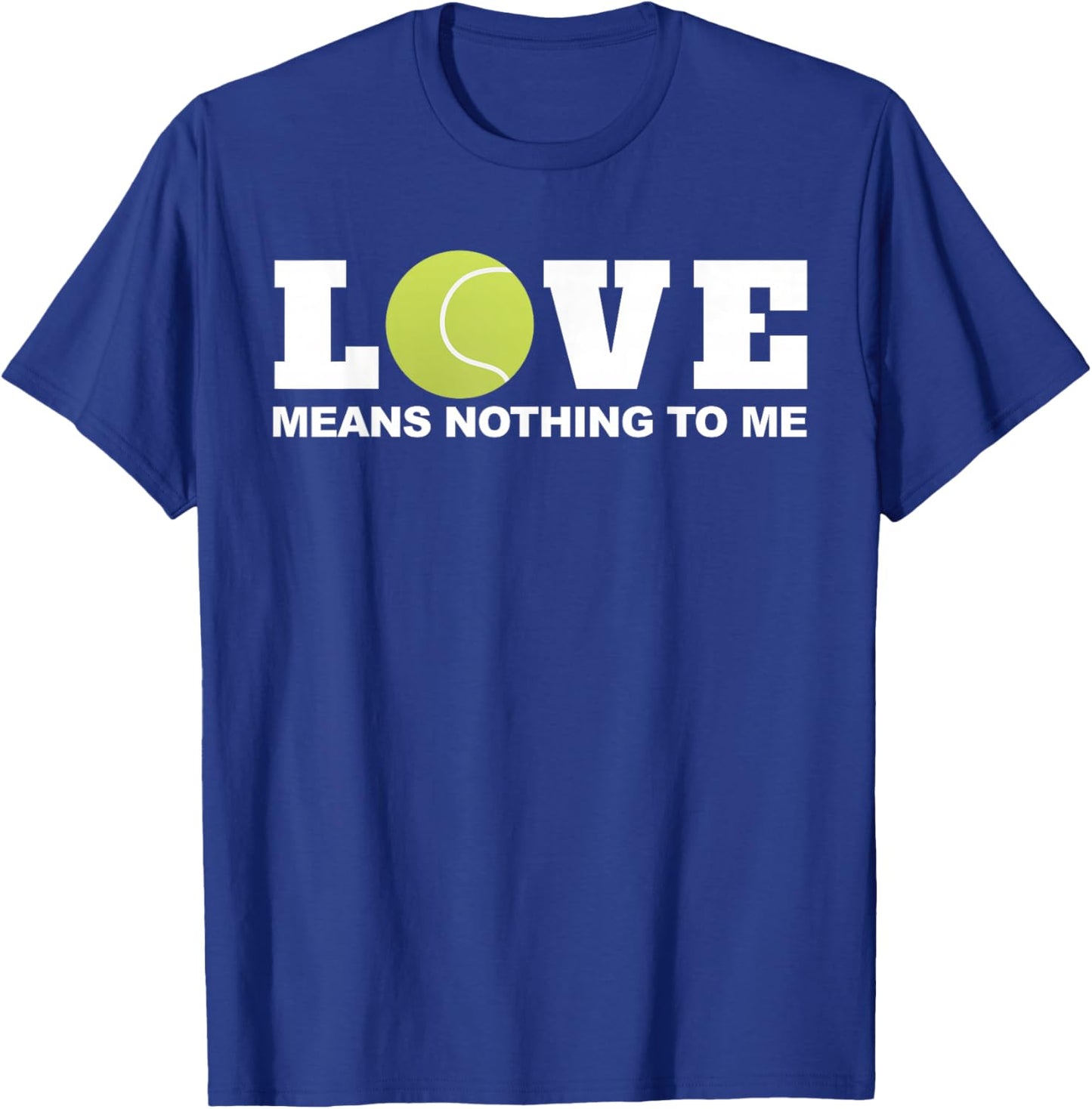 Tennis Love Means nothing to Me T-Shirt - T-Shirt | Royal