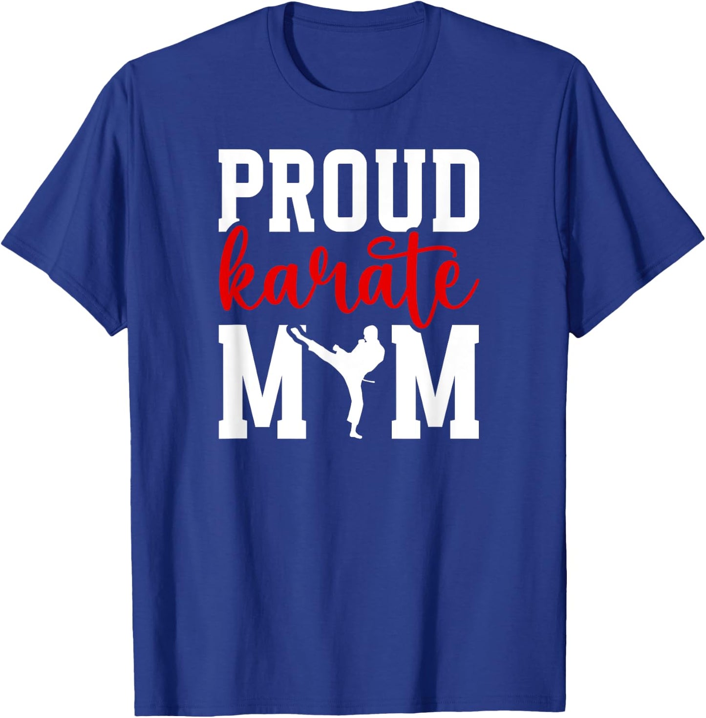 Proud Karate Mom Karate Mother Karate Mama T-Shirt - T-Shirt | Royal