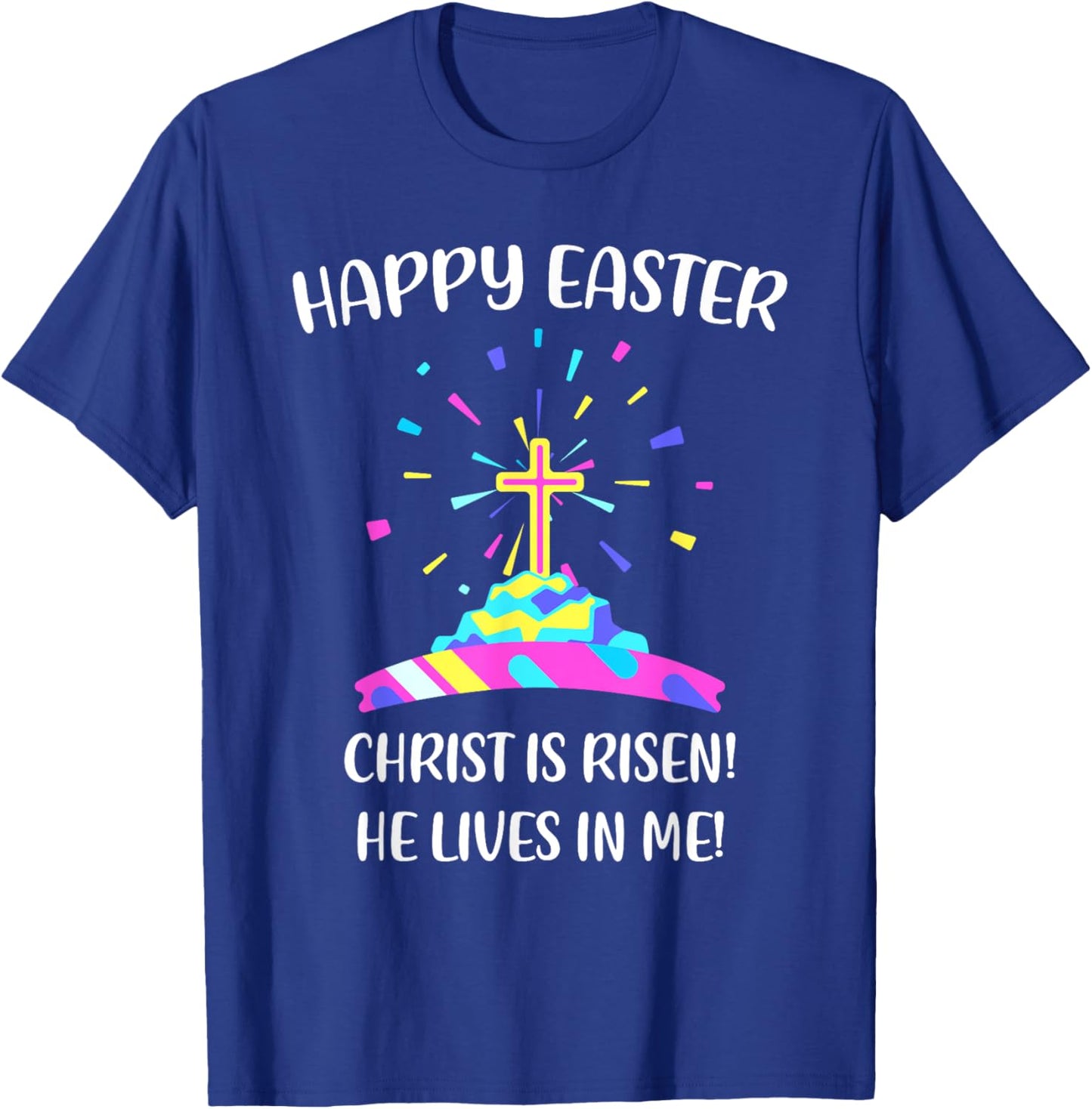 Happy Easter Christ is Risen He Lives in Me T-Shirt - T-Shirt | Royal