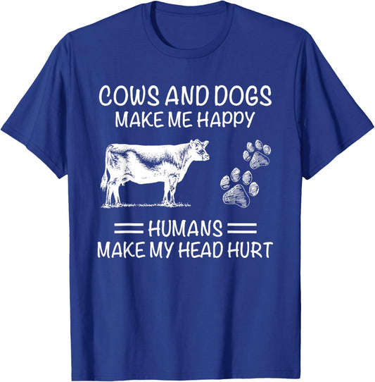Cows and Dogs Make Me Happy Humans Make My Head Hurt T-Shirt - T-Shirt | Royal