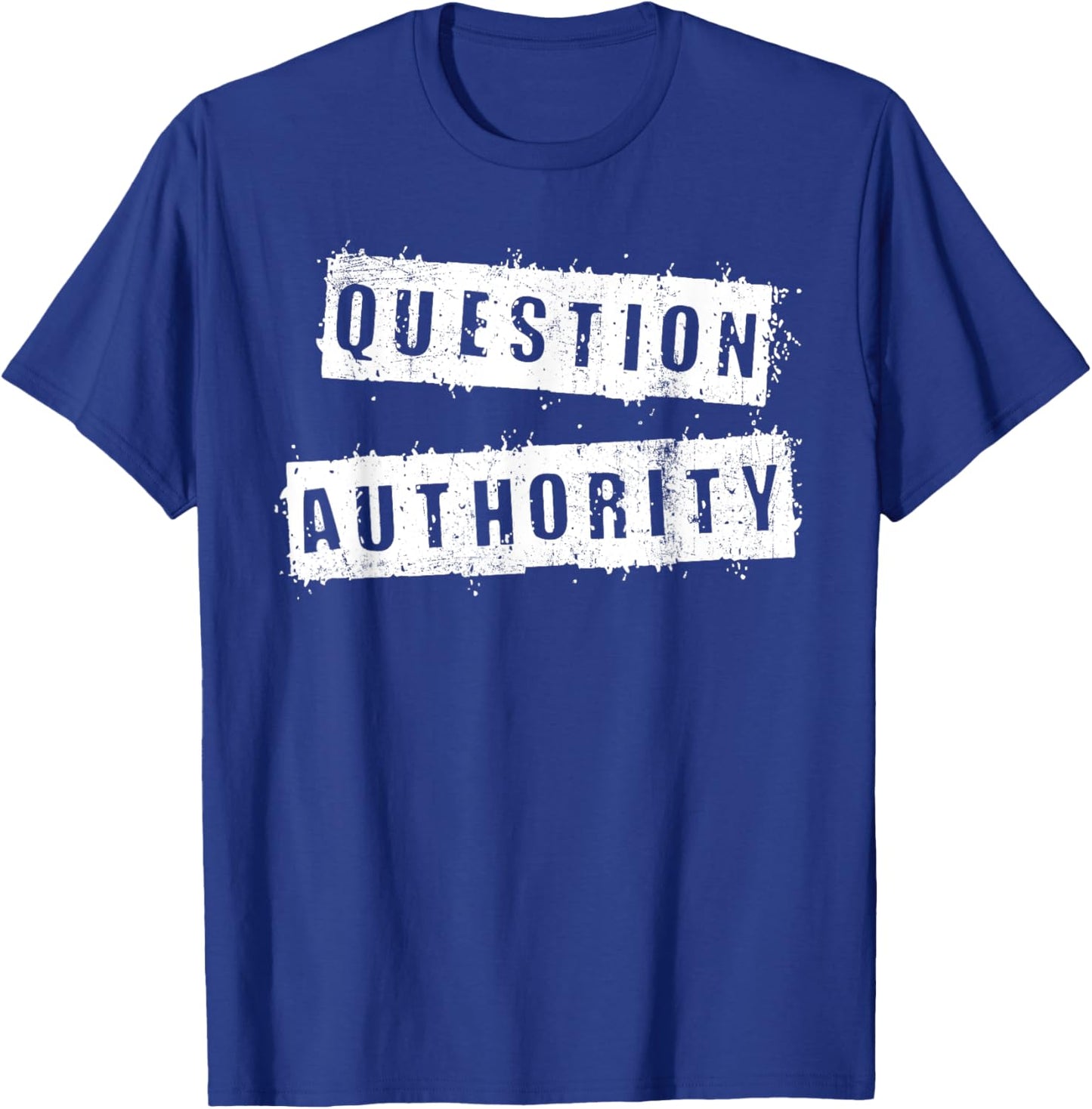 Funny Question Authority Humor Sarcasm Lover Proud T-Shirt - T-Shirt | Royal