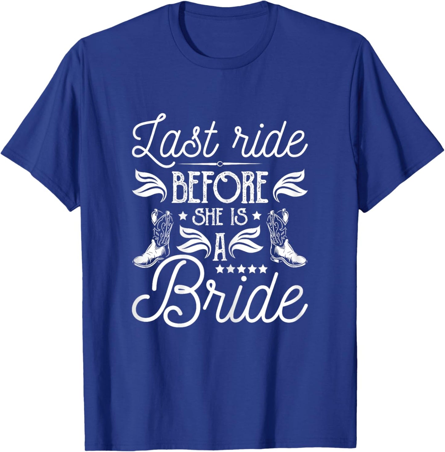 Last Ride Before She Is A Bride - Bachelorette Party Bridal T-Shirt - T-Shirt | Royal