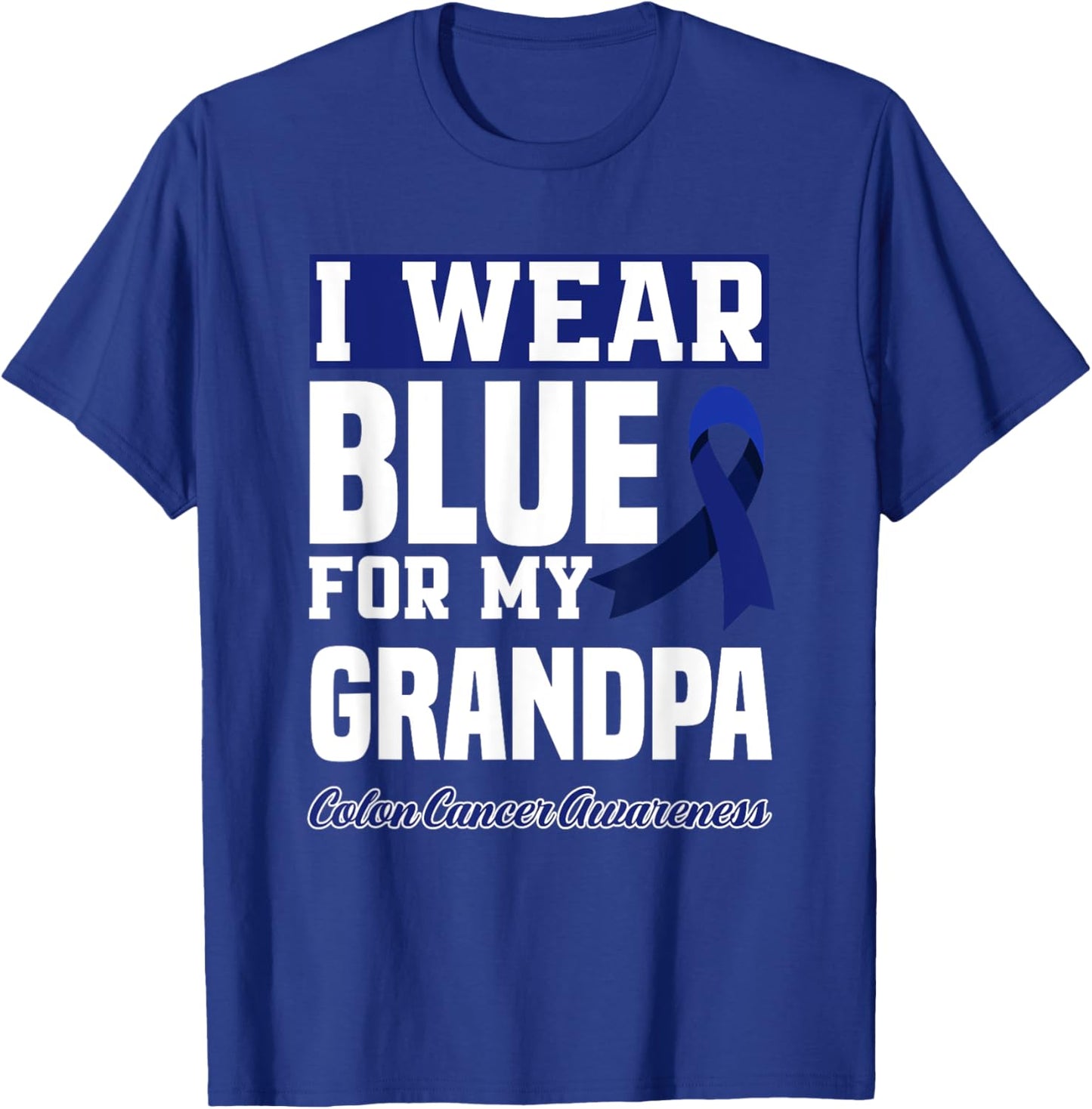 I Wear Blue For My Grandpa Colon Cancer Awareness T-Shirt - T-Shirt | Royal