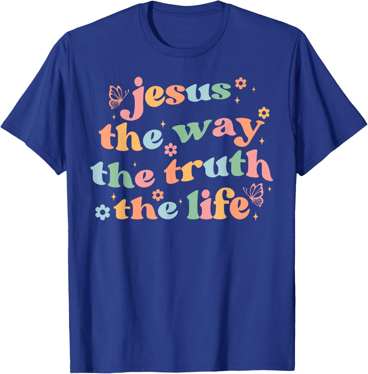 Jesus The Way Truth Life Bible Verse Christian Women Men T-Shirt - T-Shirt | Royal