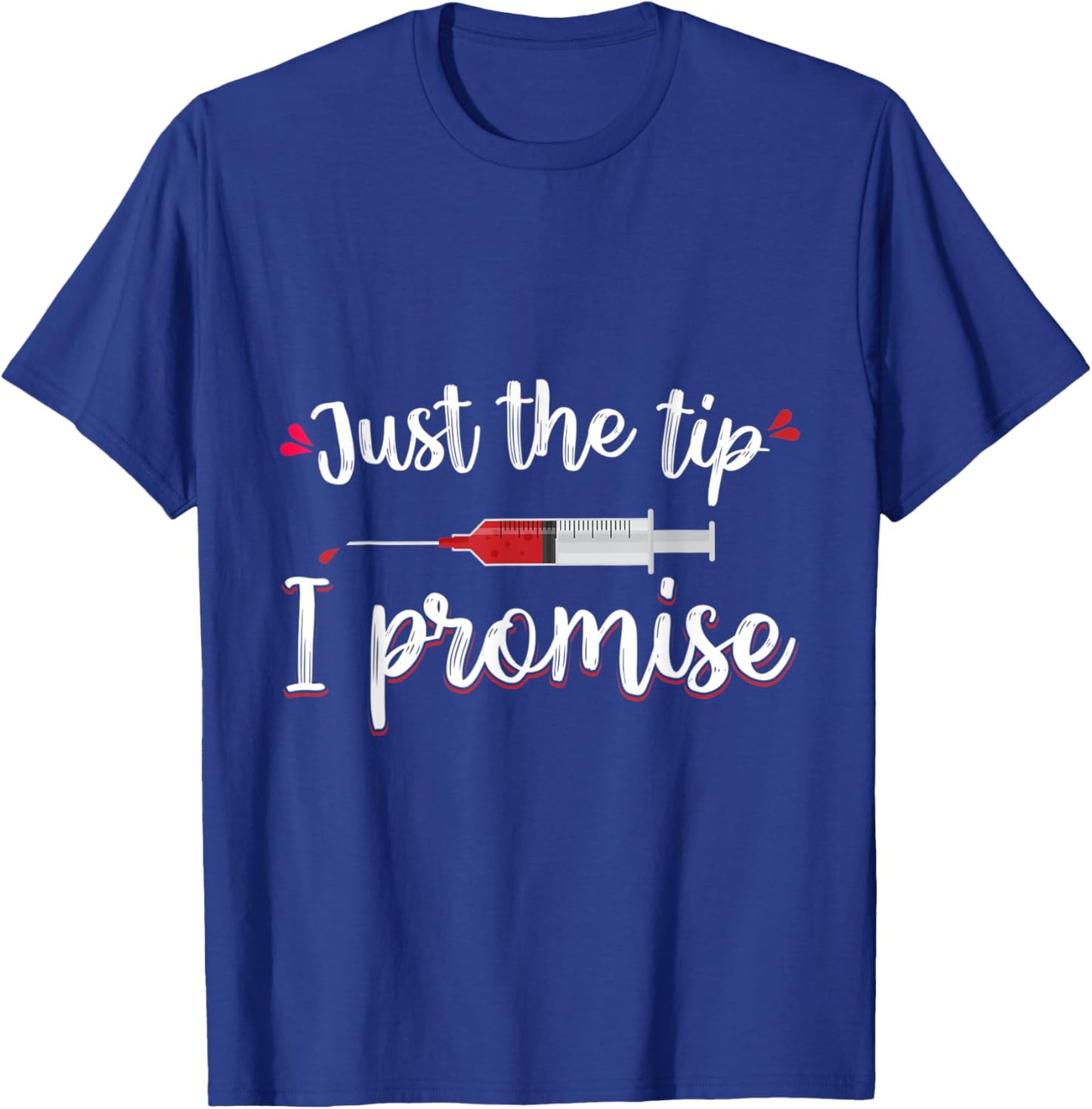 Just the Tip Funny Phlebotomy Phlebotomist Nurse Women Gift T-Shirt - T-Shirt | Royal