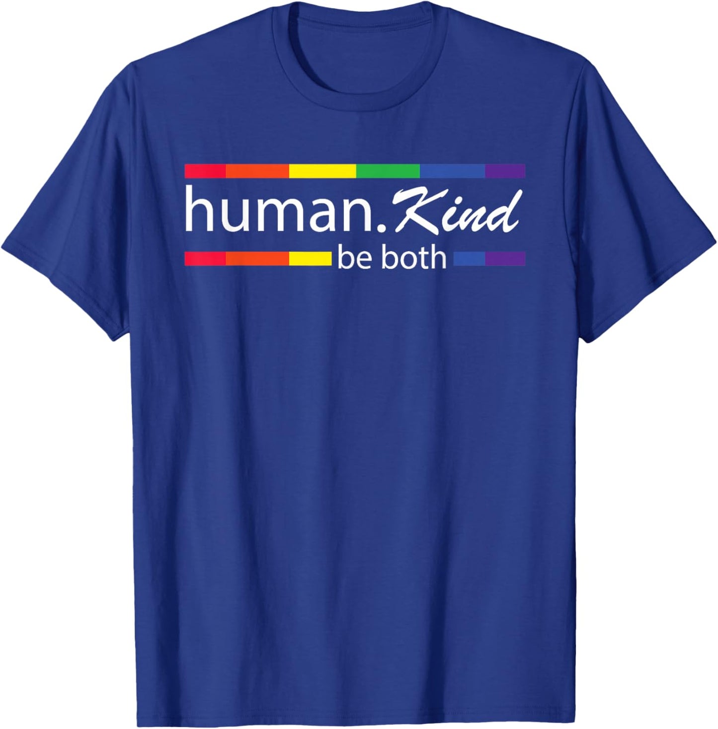Human Kind Be Both T-Shirt - T-Shirt | Royal