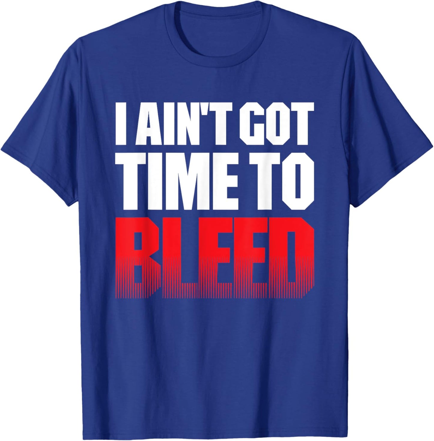I AIN'T GOT TIME TO BLEED - retro 80s 90s action no pain T-Shirt - T-Shirt | Royal