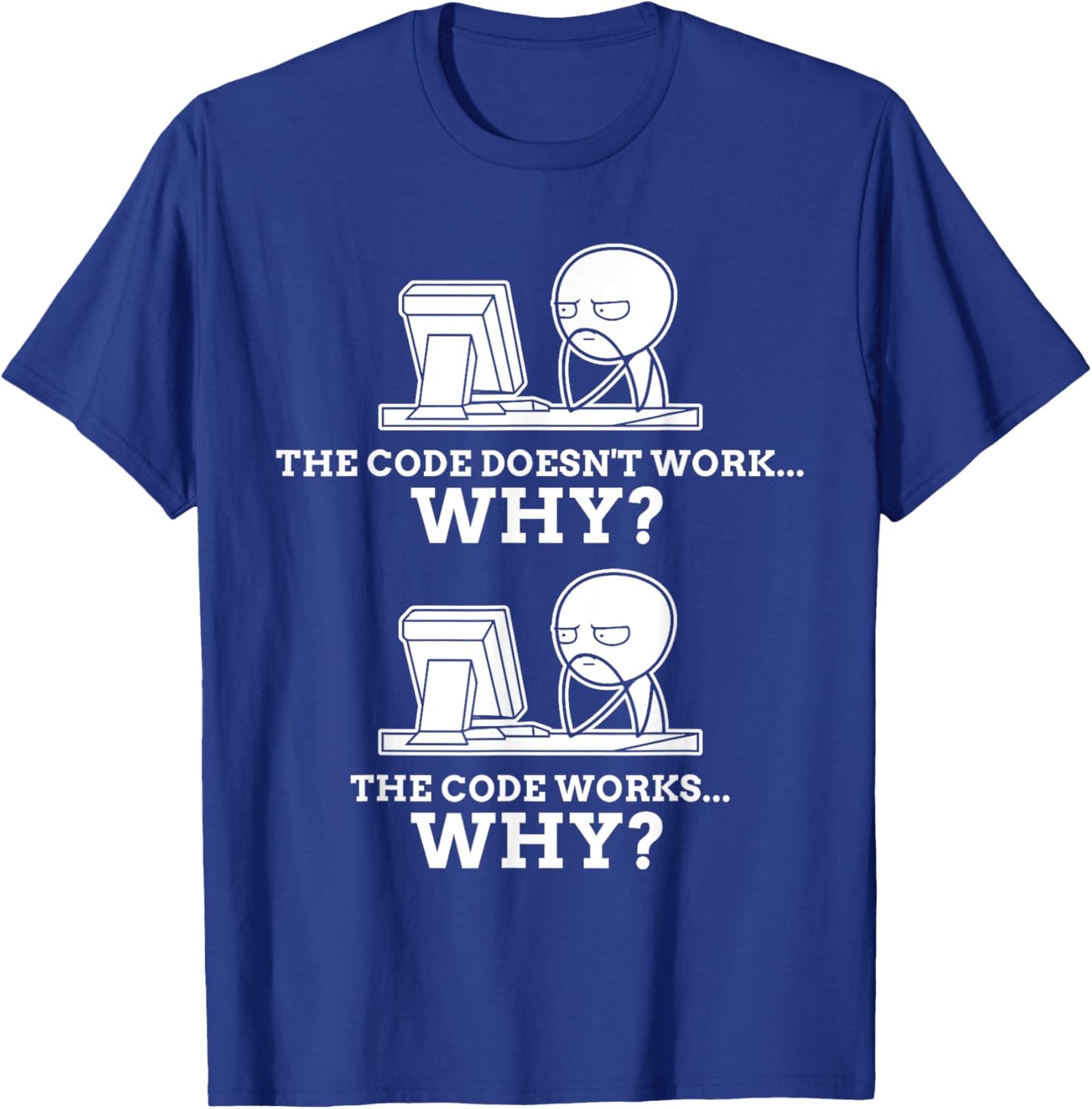 Code Works Why Meme Programming Coding Funny Professional T-Shirt - T-Shirt | Royal