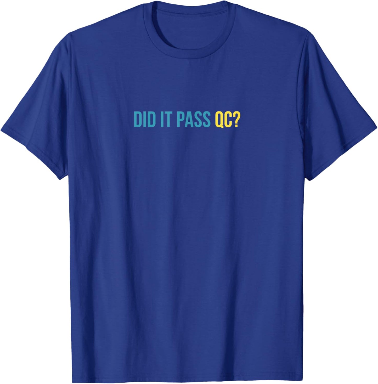 Did It Pass QC Joke Workplace Humor Project Manager T-Shirt - T-Shirt | Royal