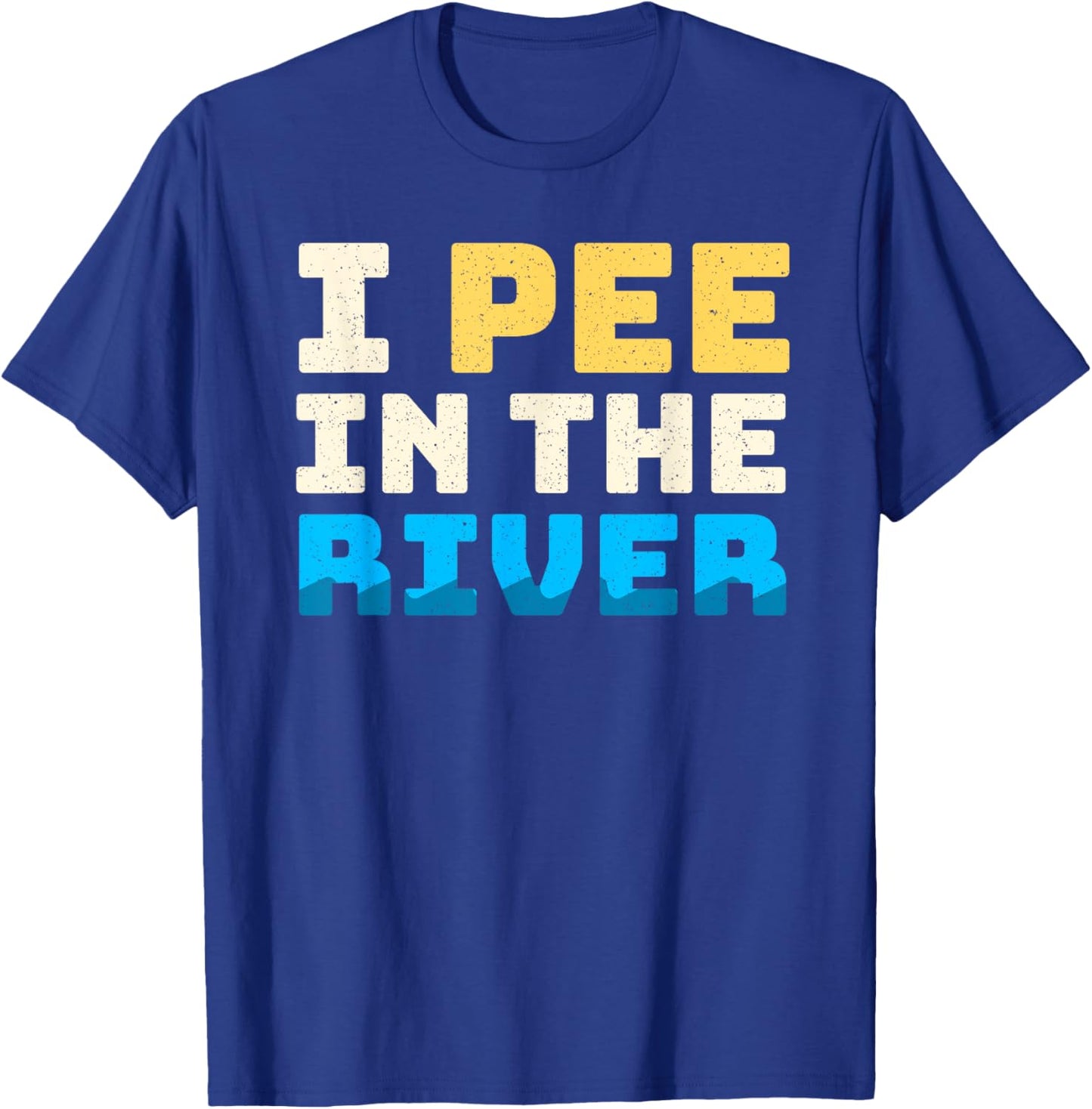 Funny I Pee In The River Summer Tubing Family Float Trip Women T-Shirt - T-Shirt | Royal