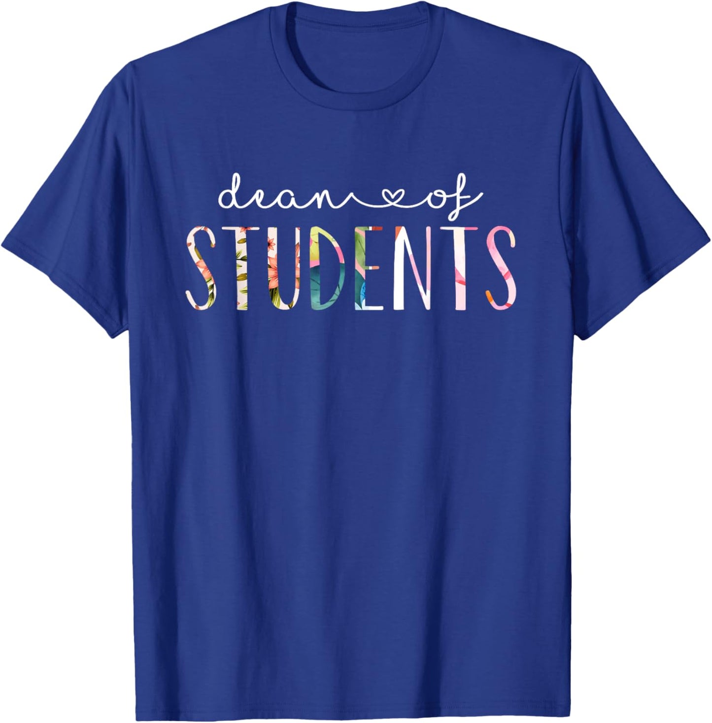 Dean of Students Cute Floral Design T-Shirt - T-Shirt | Royal