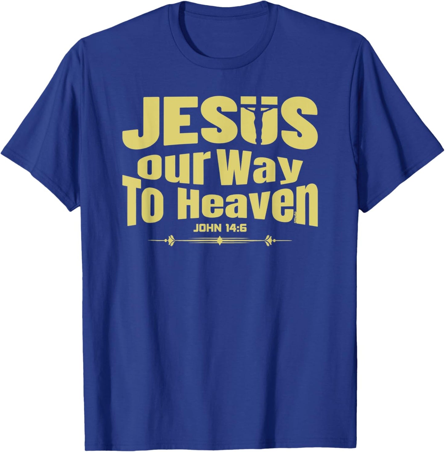 JESUS IS THE ONLY WAY TO HEAVEN Christian Bible Inspired T-Shirt - T-Shirt | Royal