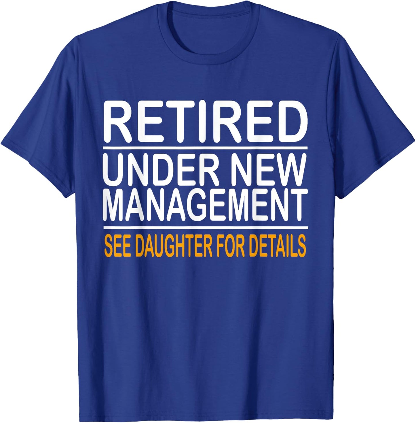 Funny Father's Day Retired Under New Management See Daughter T-Shirt - T-Shirt | Royal