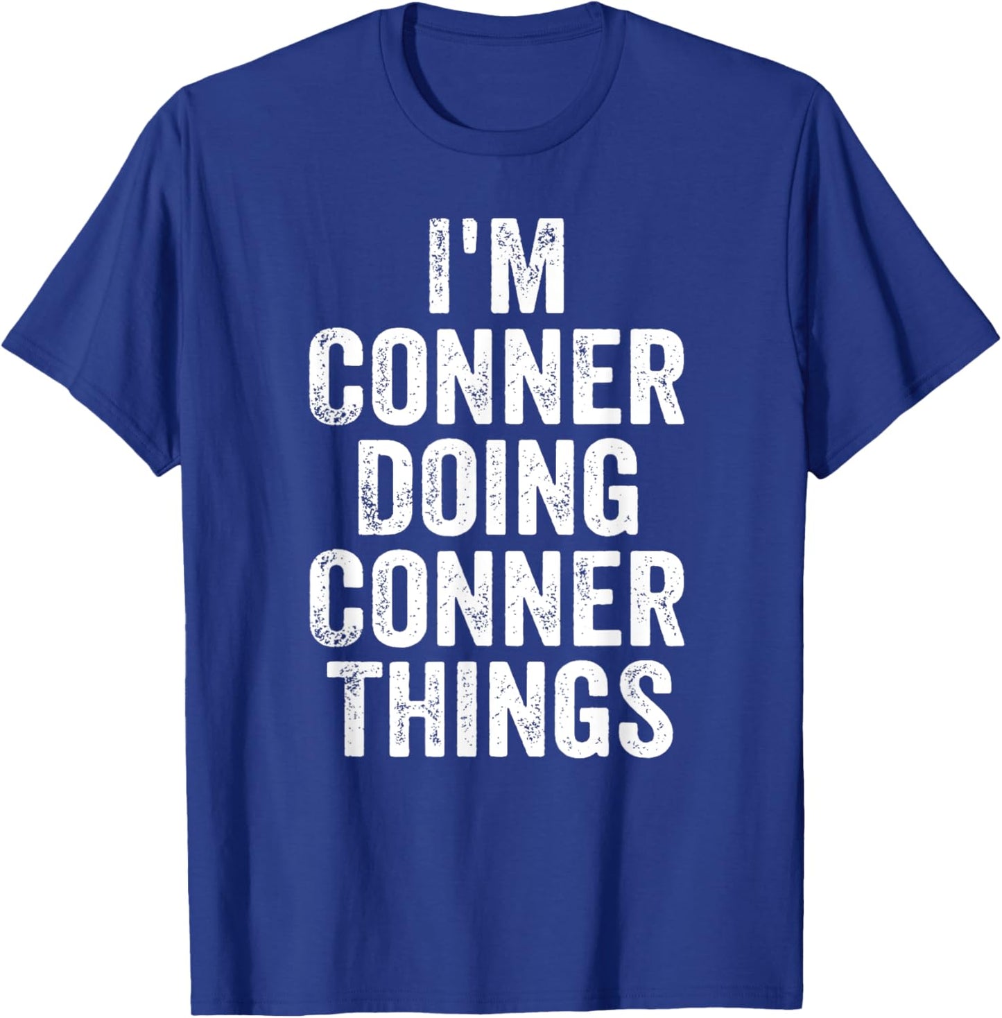 I'm Conner Doing Conner Things Shirt Personalized First Name T-Shirt - T-Shirt | Royal