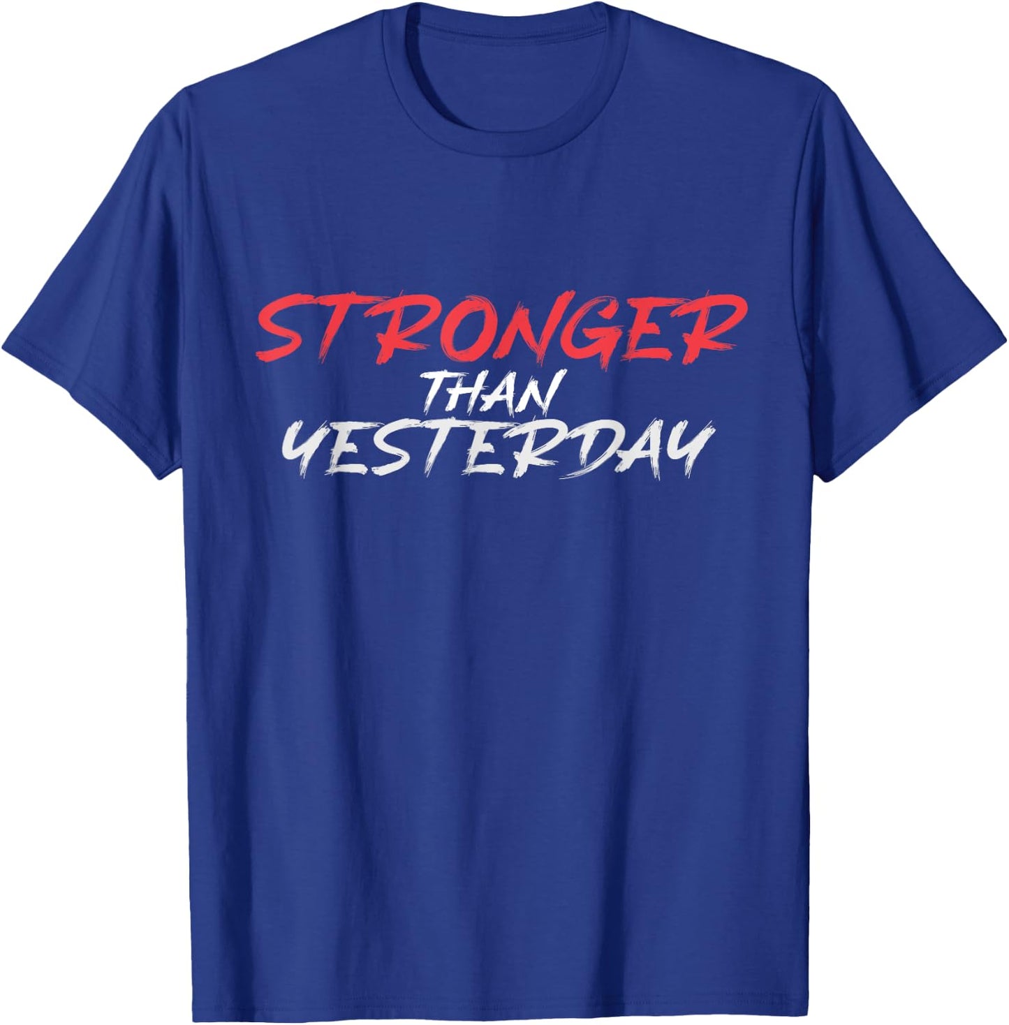 Stronger Than Yesterday Gym Workout Motivation T-Shirt - T-Shirt | Royal