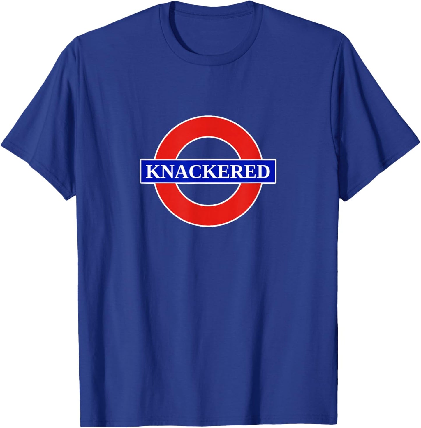 Knackered Funny UK British Slang United Kingdom England T-Shirt - T-Shirt | Royal