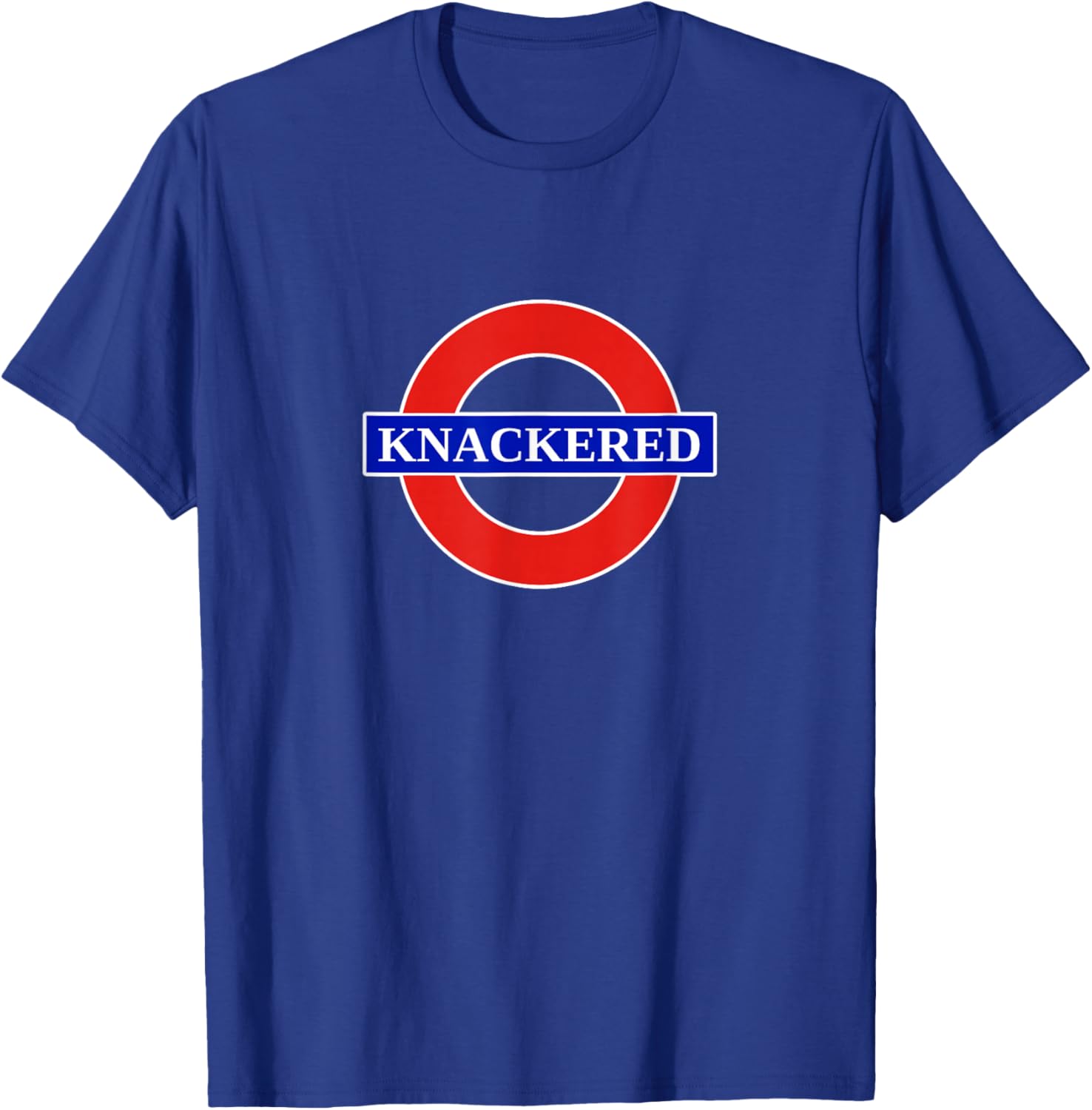 Knackered Funny UK British Slang United Kingdom England T-Shirt - T-Shirt | Royal