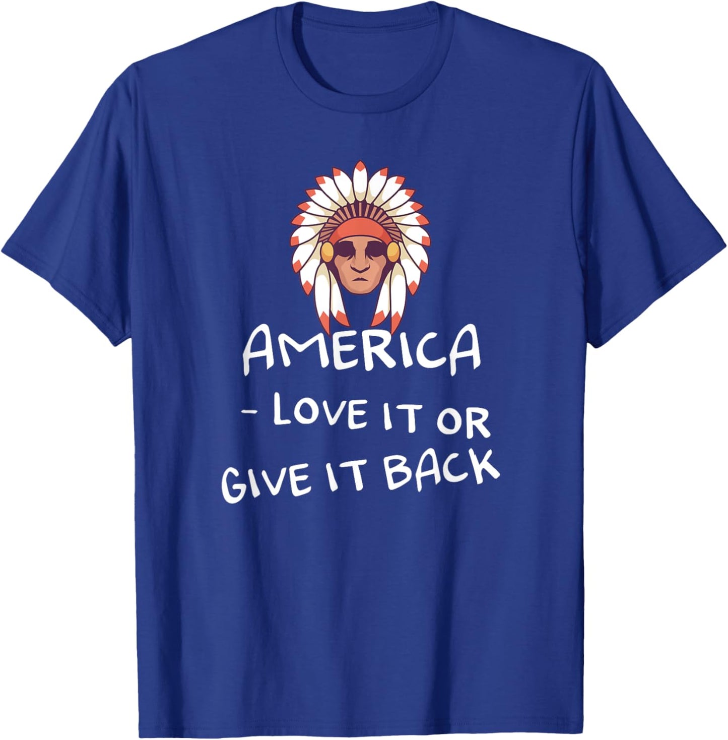 America - love it or give it back Design for a native T-Shirt - T-Shirt | Royal