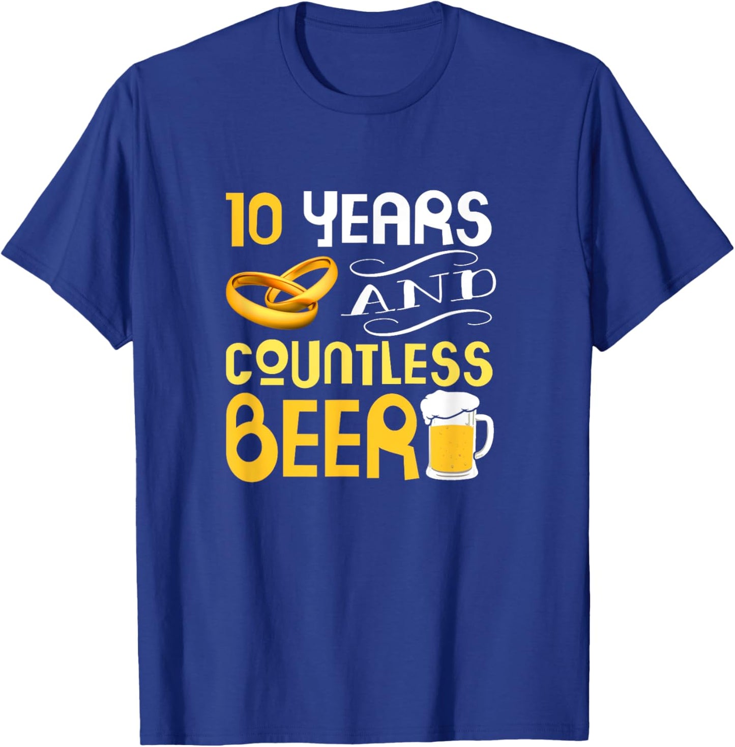 10 Year Anniversary Countless Beers T-Shirt - T-Shirt | Royal