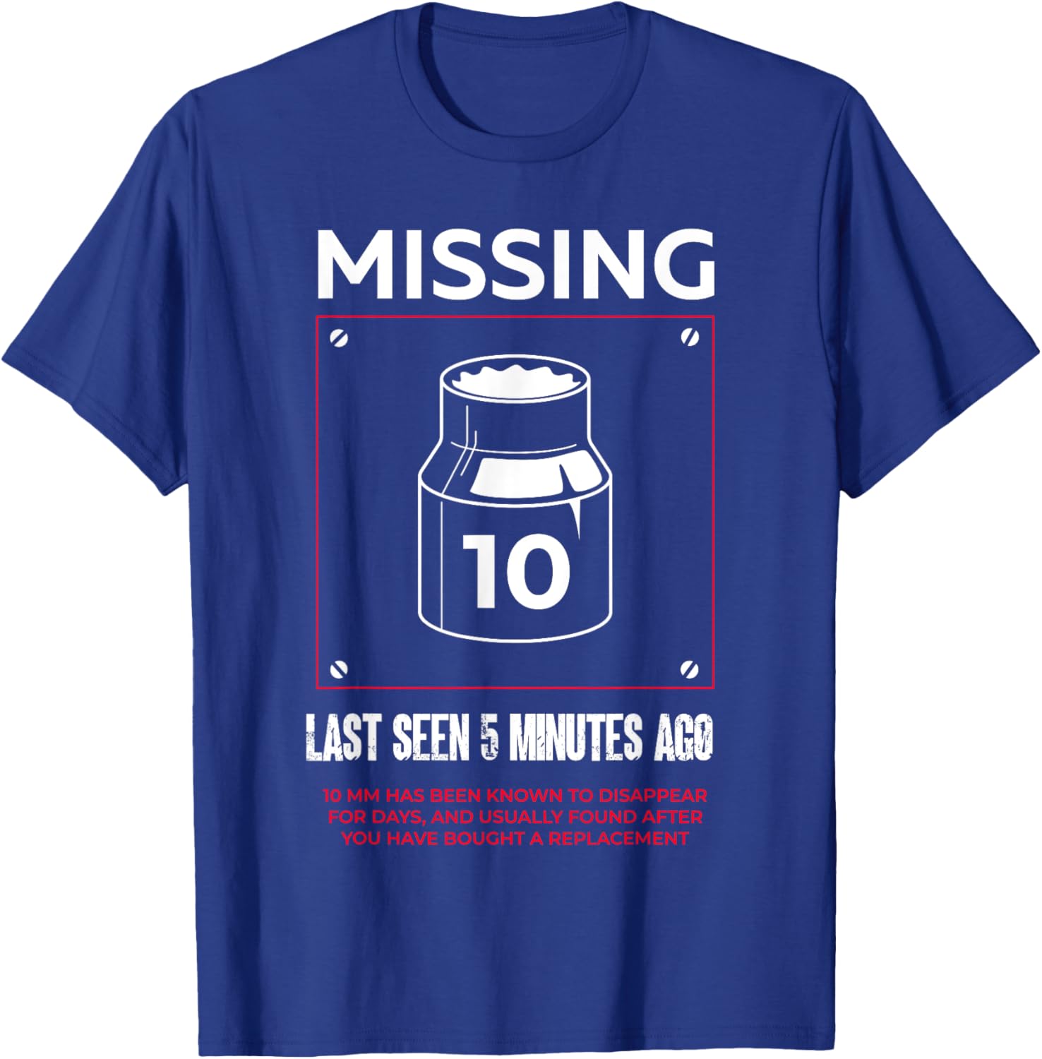 Missing 10mm Socket Funny Auto Mechanic Repairman Machinist T-Shirt - T-Shirt | Royal