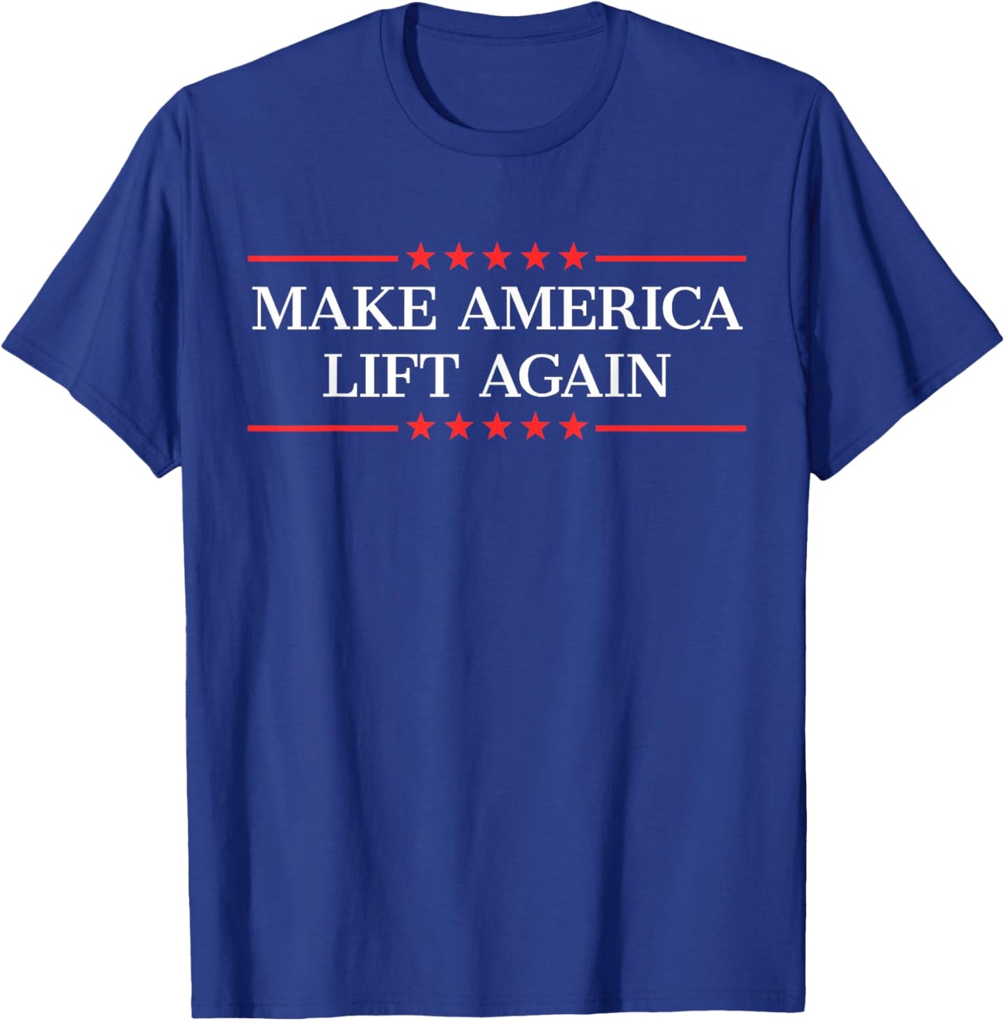 Make America Lift Again T-Shirt - T-Shirt | Royal