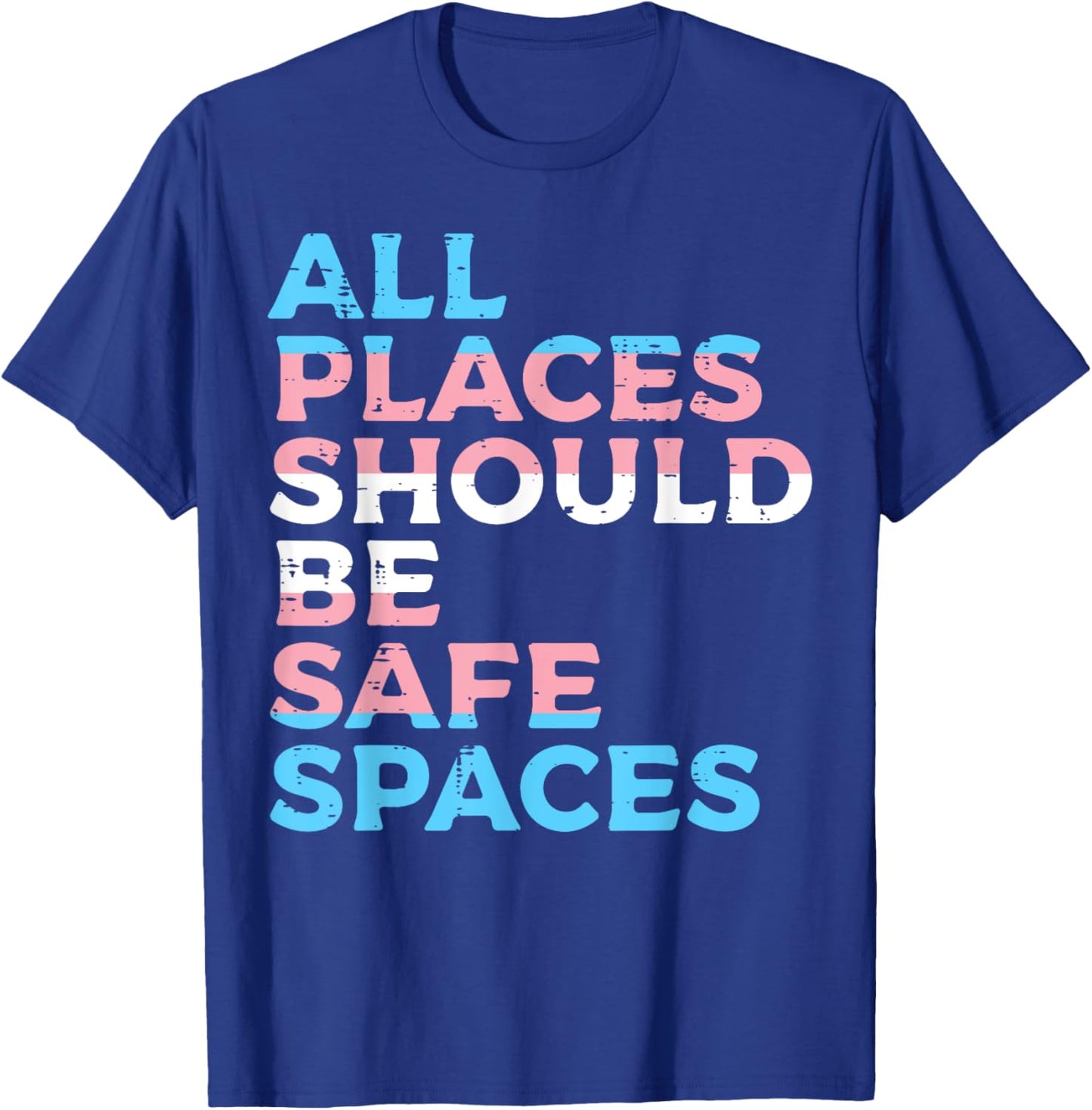 All Places Should Be Safe Space Transgender Trans Pride Flag T-Shirt - T-Shirt | Royal