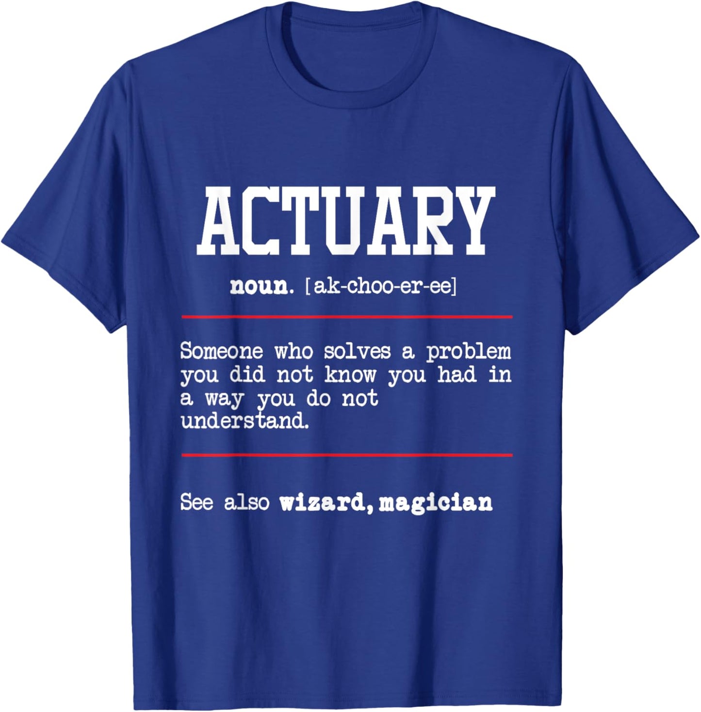 Actuary - Actuarial Analyst Data Scientist Math Teacher T-Shirt - T-Shirt | Royal