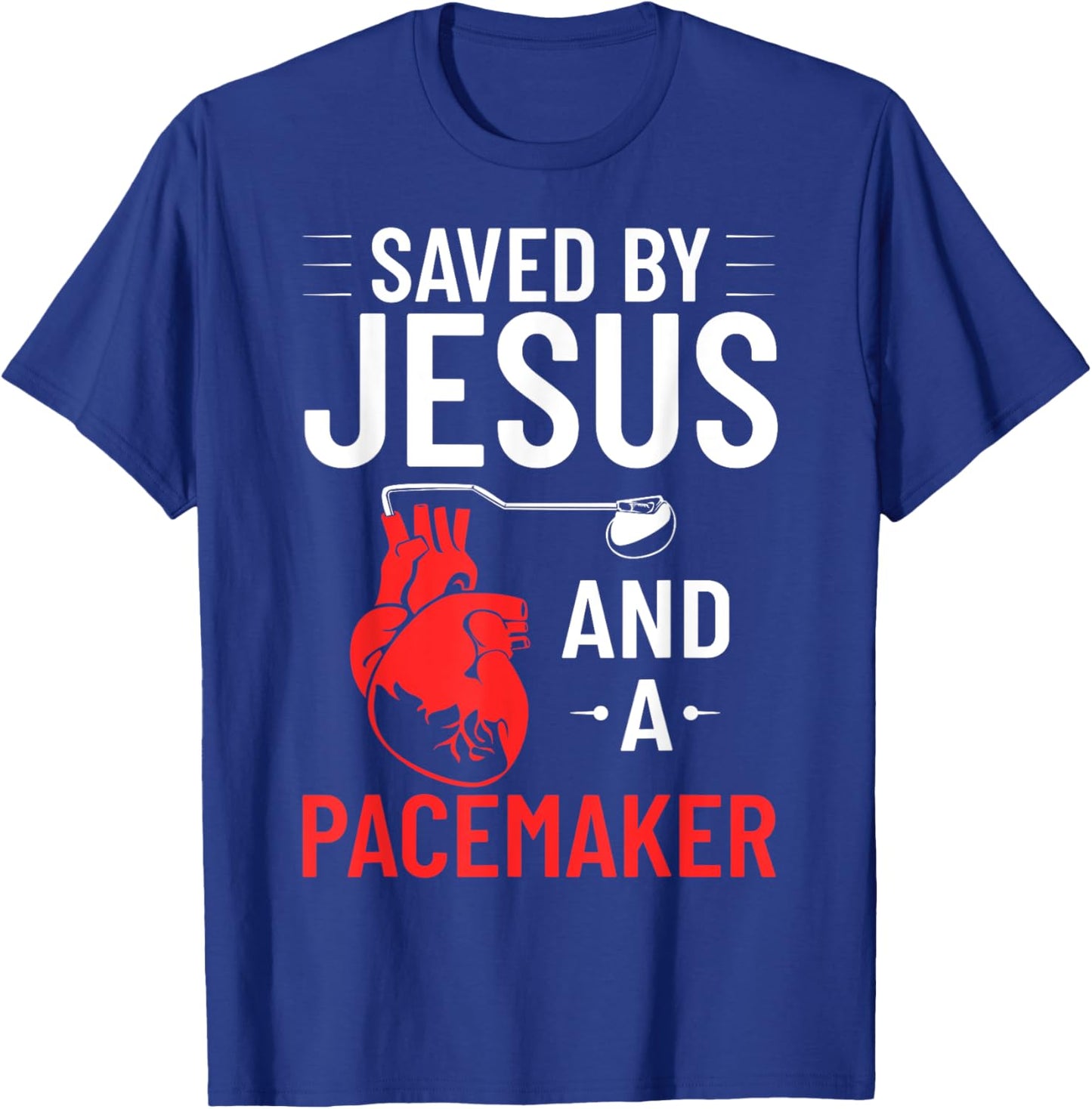 Saved By Jesus And A Pacemaker Heart Disease Awareness T-Shirt - T-Shirt | Royal