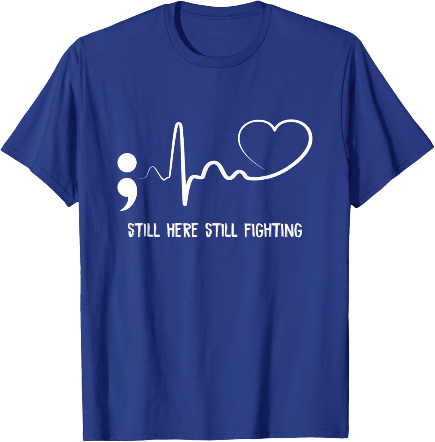 Still Here Still Fighting Hearbeat Suicide Prevention Awaren T-Shirt - T-Shirt | Royal