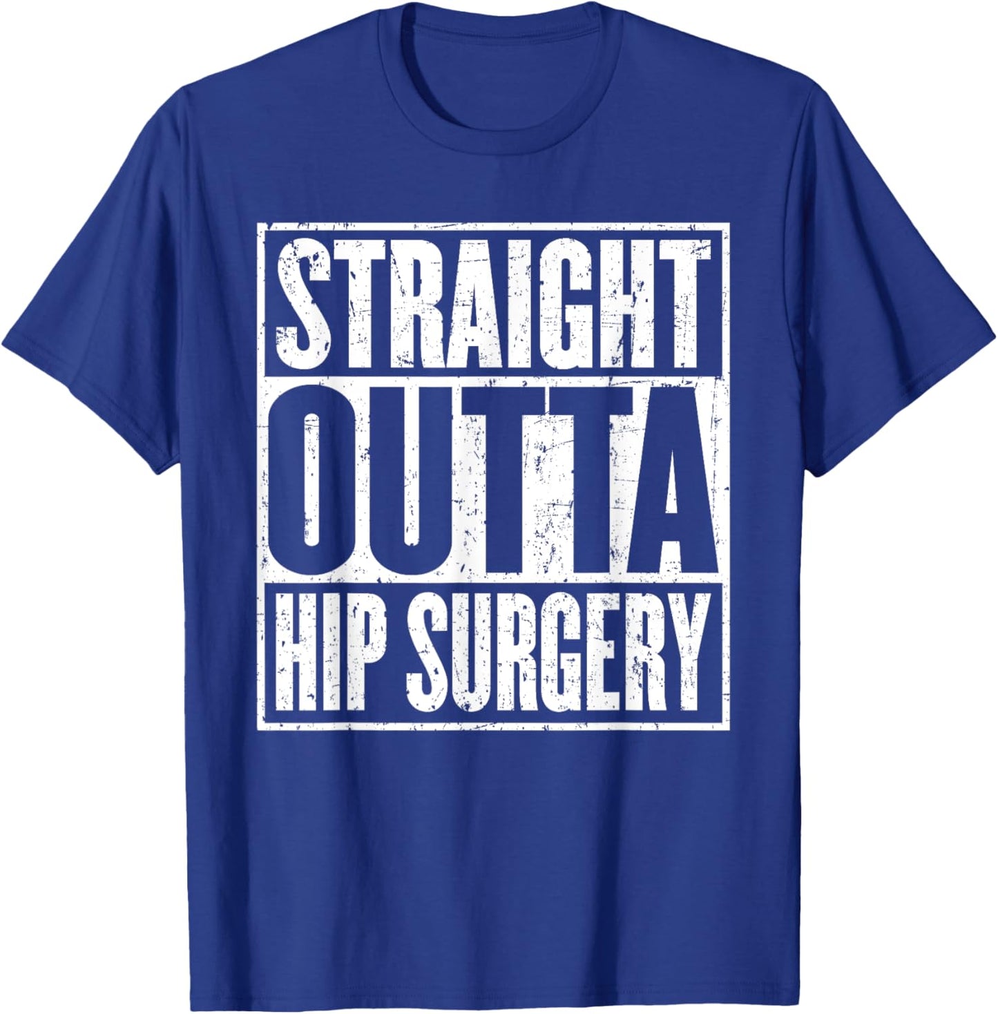 Straight Outta Hip Surgery Dislocation Replacement Recovrey T-Shirt - T-Shirt | Royal
