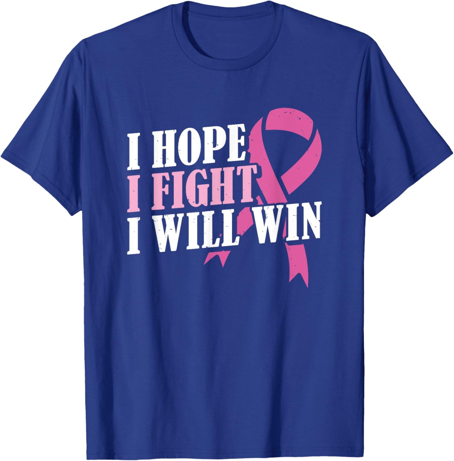 Pink Month I Hope I Fight Will Win Breast Cancer Awareness T-Shirt - T-Shirt | Royal