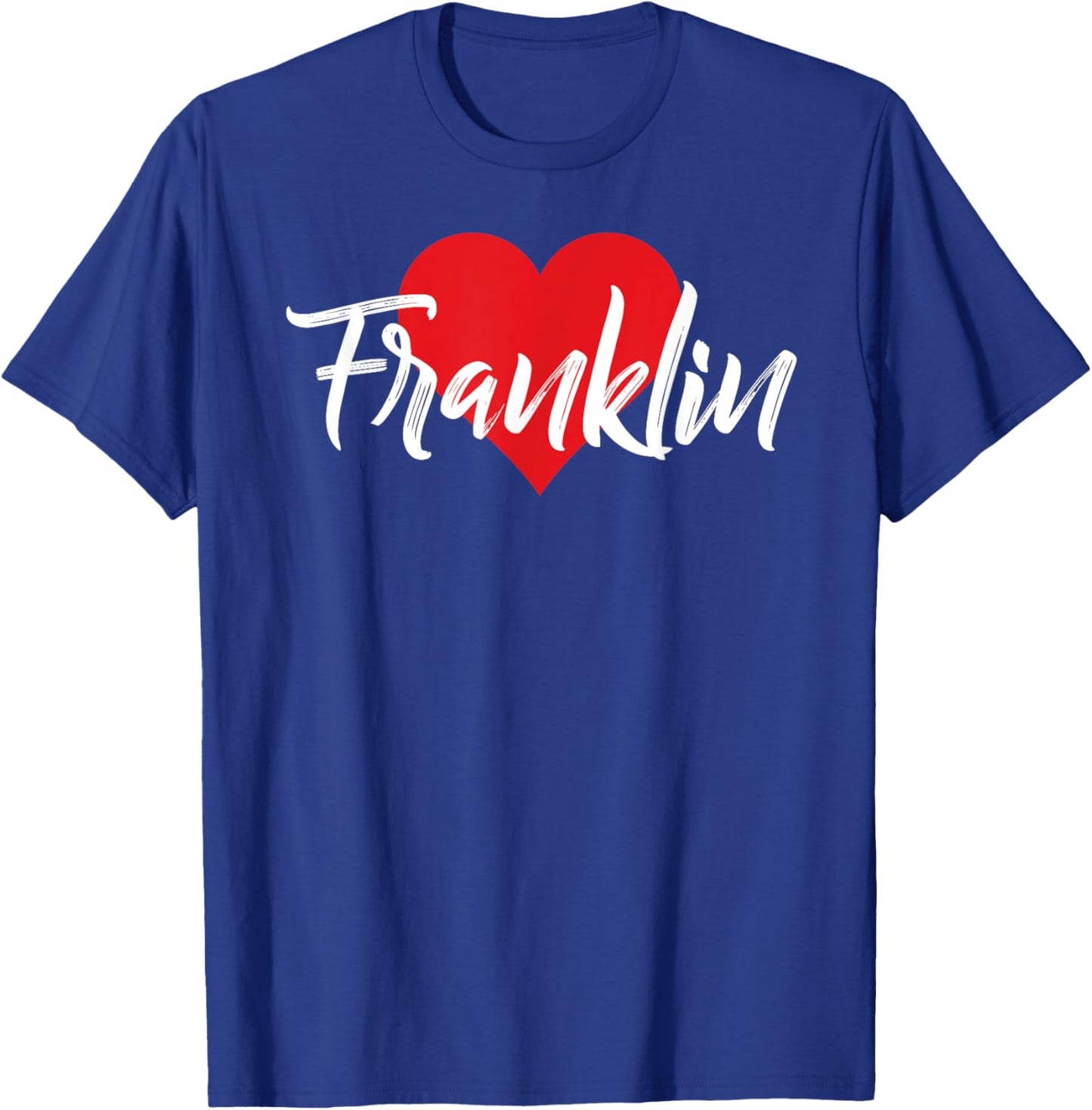 I Love Franklin First Name I Heart Named T-Shirt - T-Shirt | Royal