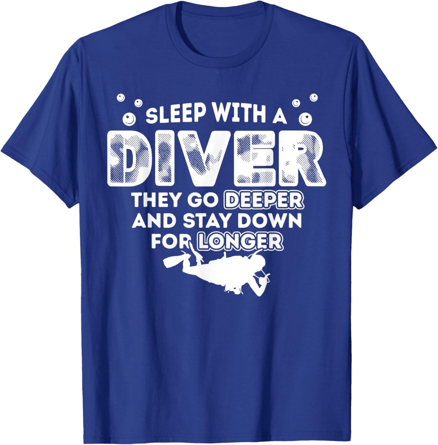 Sleep With A Scuba Diver They Go Deeper Stay Down For Longer T-Shirt - T-Shirt | Royal