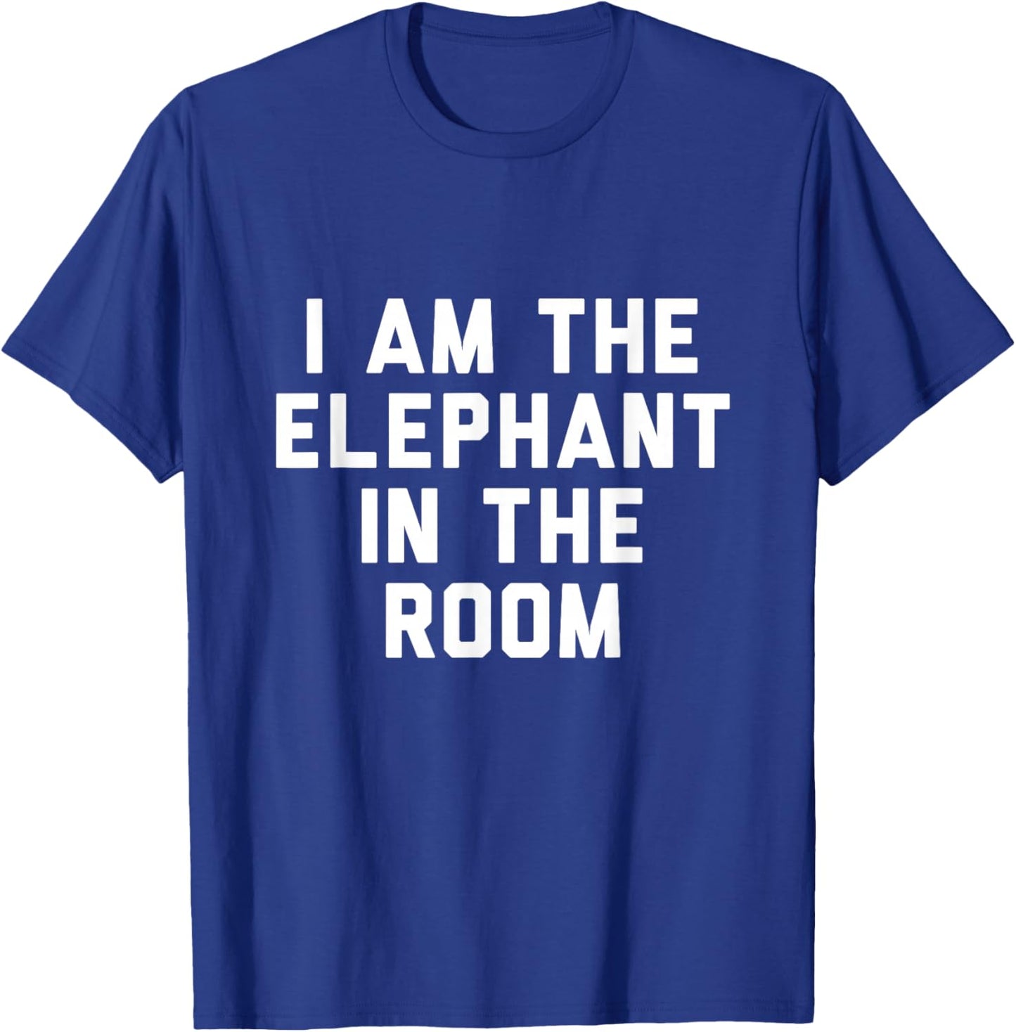 I Am The Elephant In The Room T-Shirt - T-Shirt | Royal