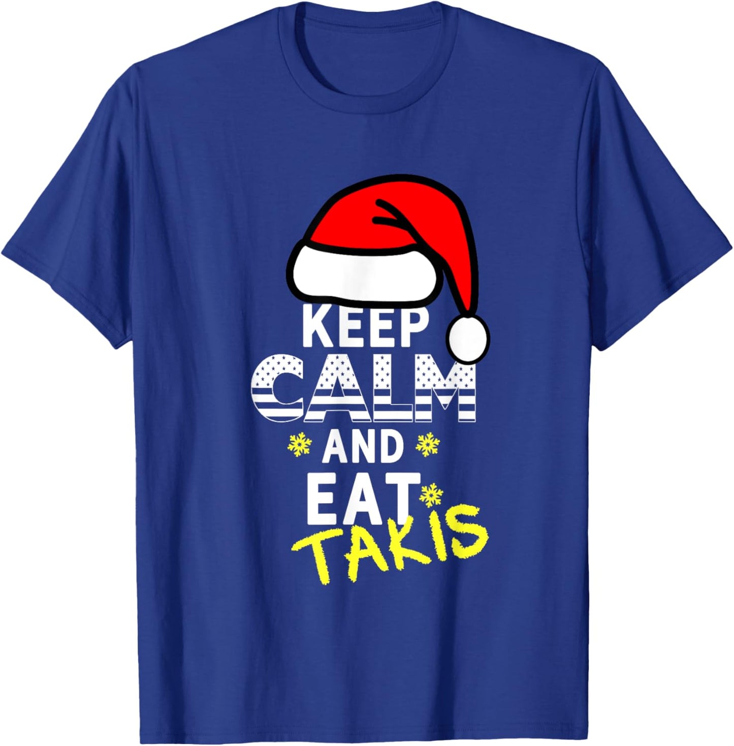 Let's Wear This Keep Calm And Eat Takis Christmas 2023-2024 T-Shirt - T-Shirt | Royal