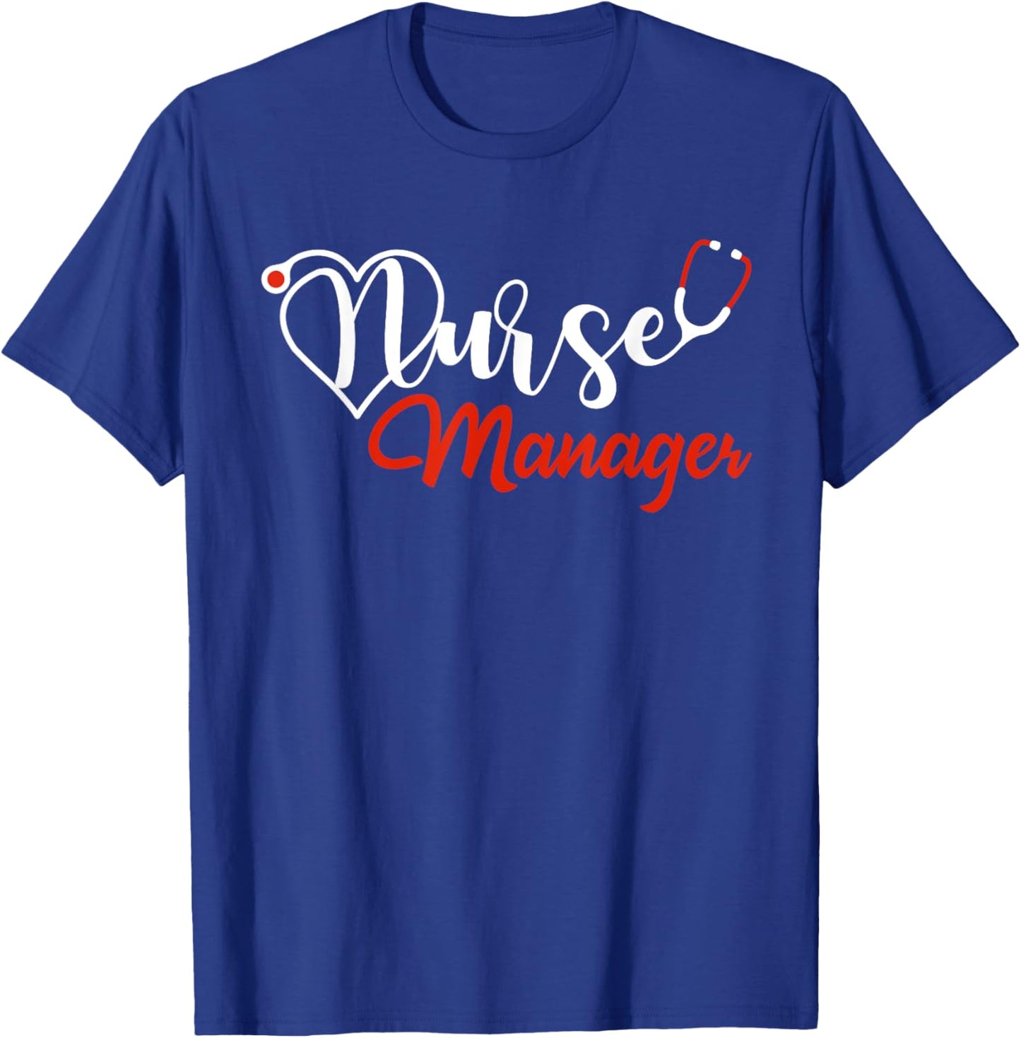 Nurse Manager Stethoscope Love Heart Nurse Manager Nursing T-Shirt - T-Shirt | Royal
