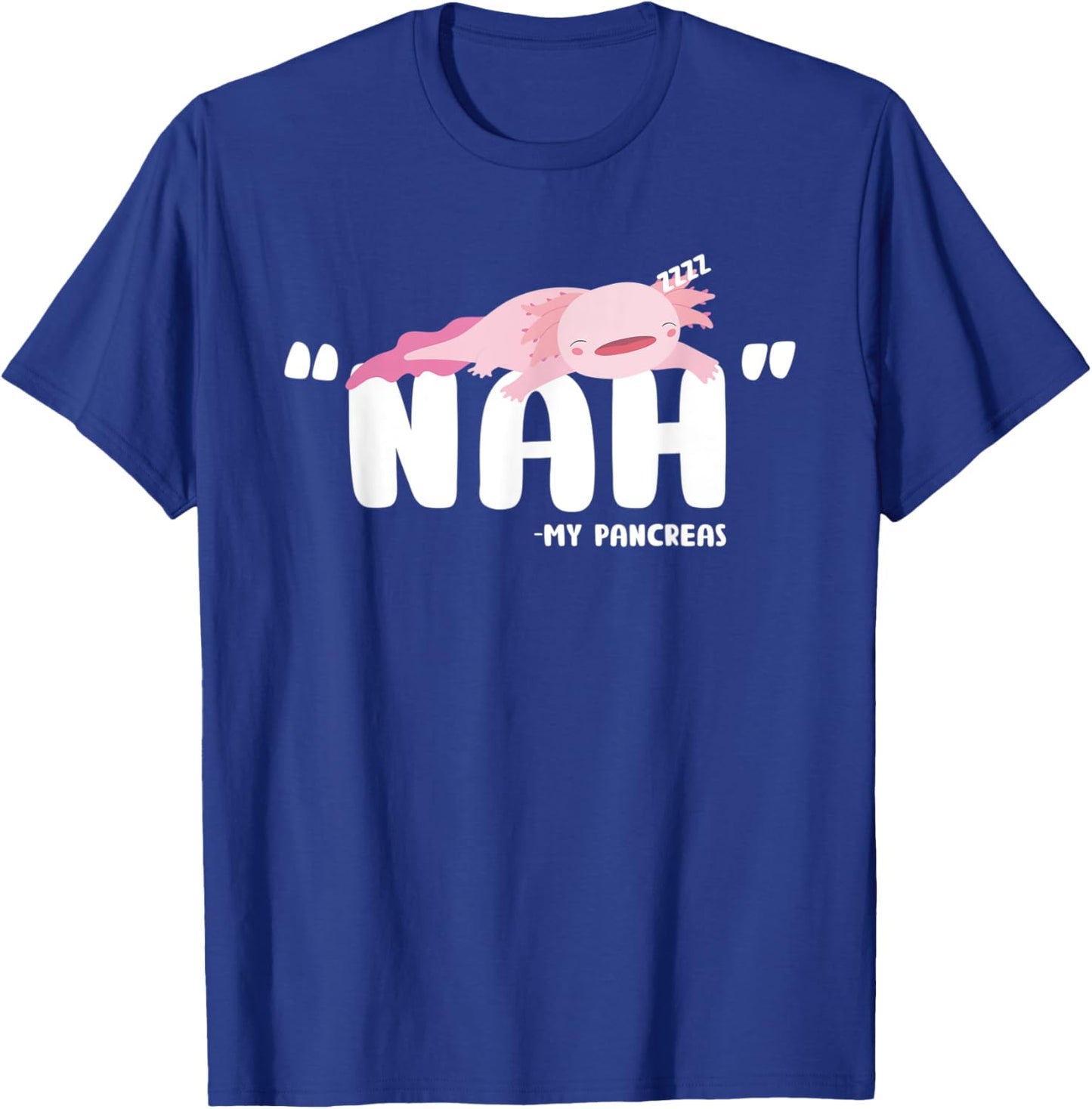 Type 1 Diabetes Nah My Pancreas Cute Axolotl T1D Awareness T-Shirt - T-Shirt | Royal