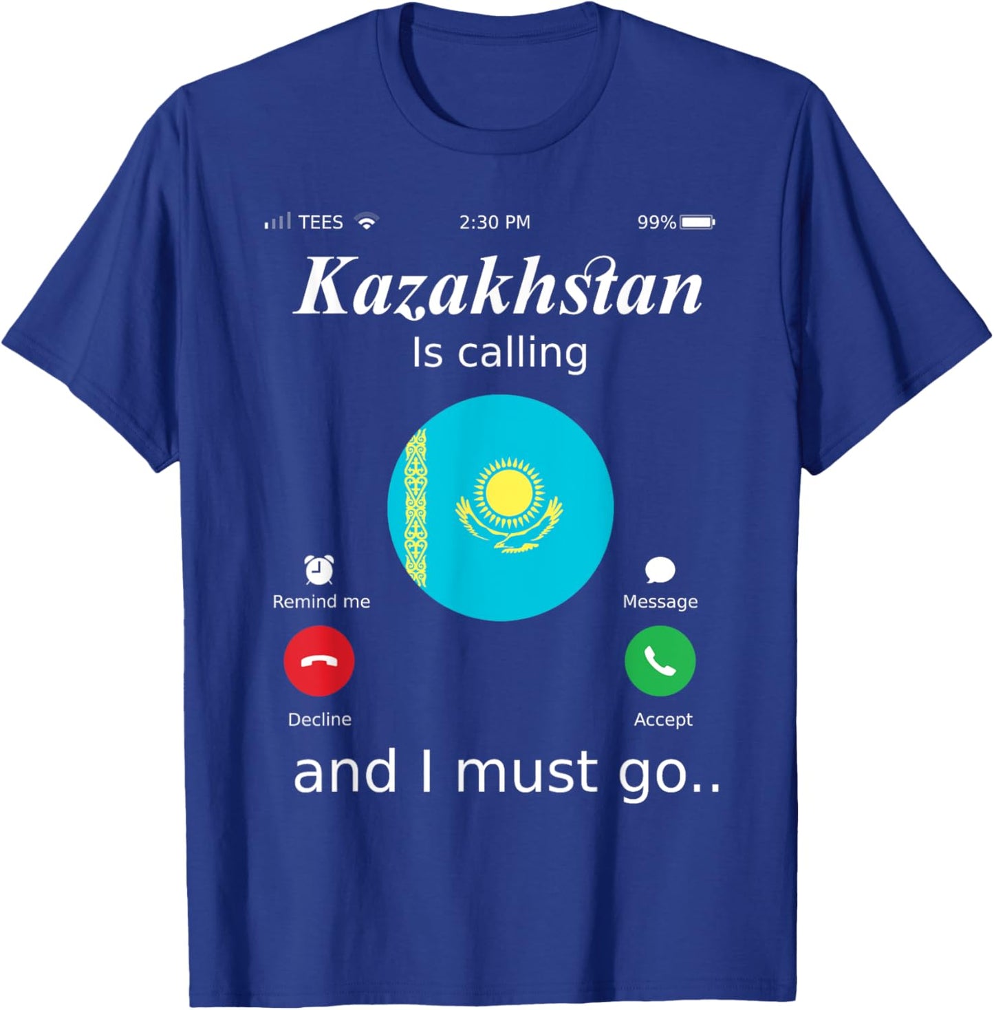 Kazakhstan Is Calling and I Must Go Kazakhstan Flag shirt T-Shirt - T-Shirt | Royal
