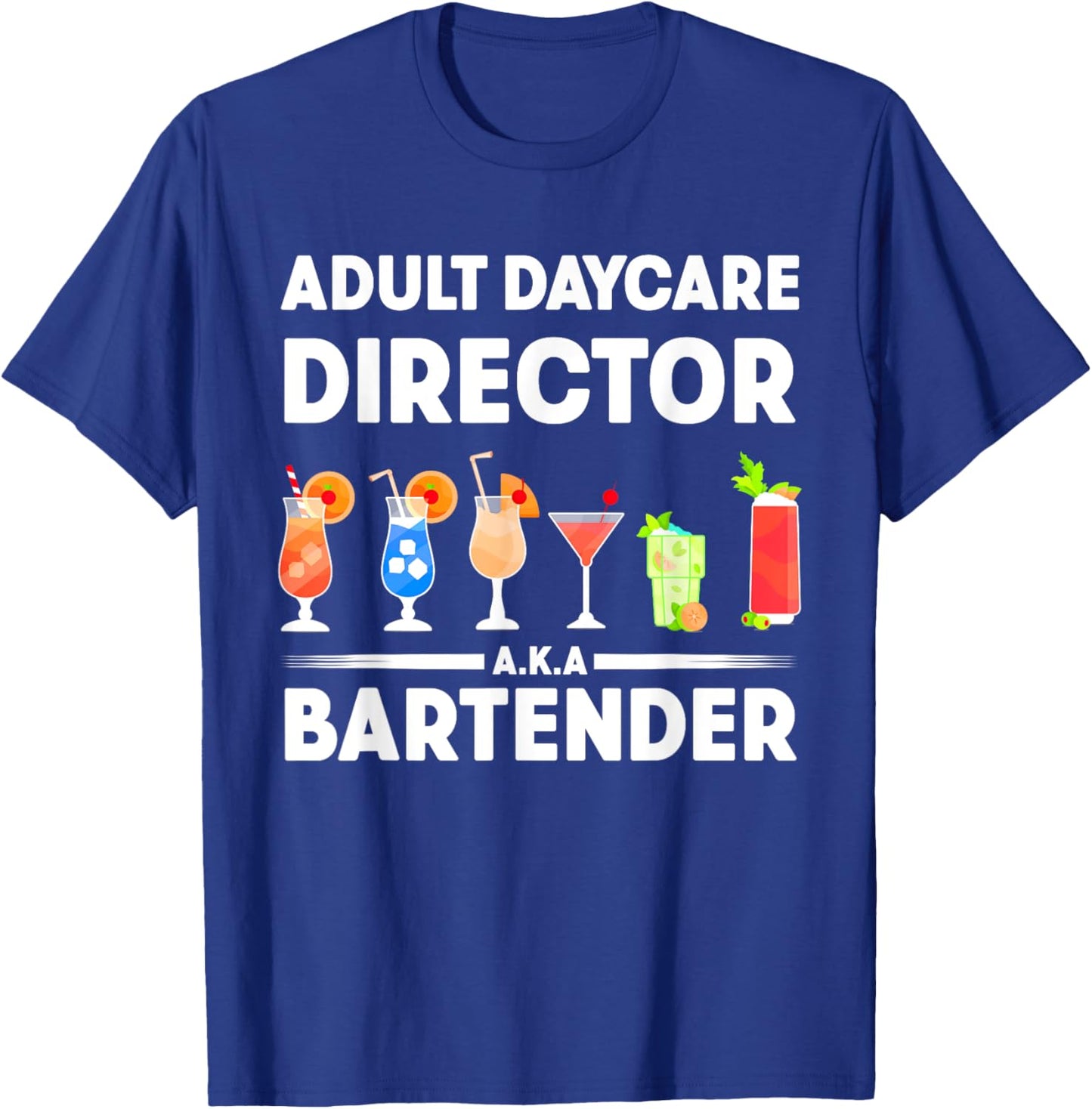 Funny Bartender Adult Daycare Director AKA The Bartender T-Shirt - T-Shirt | Royal