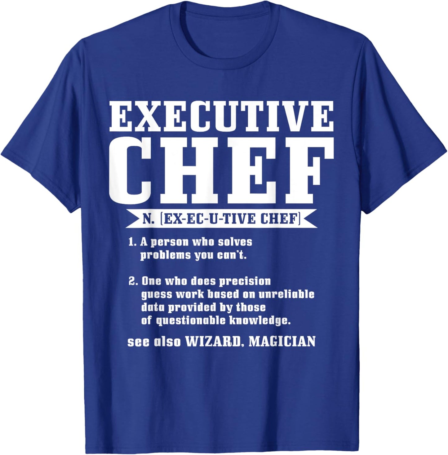 Executive Chef Definition Funny Chef Cook Cooking T-Shirt - T-Shirt | Royal