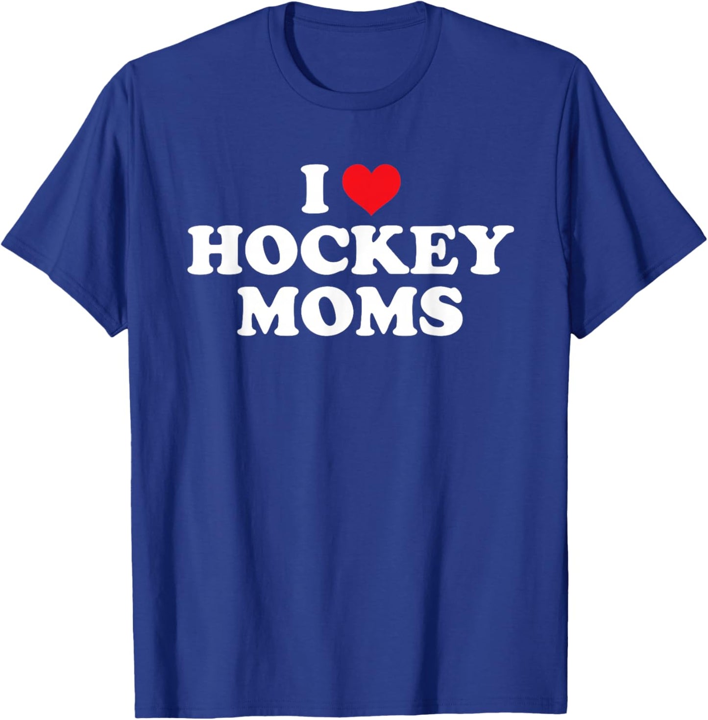 I Love Hockey Moms Funny Design Small T-Shirt - T-Shirt | Royal