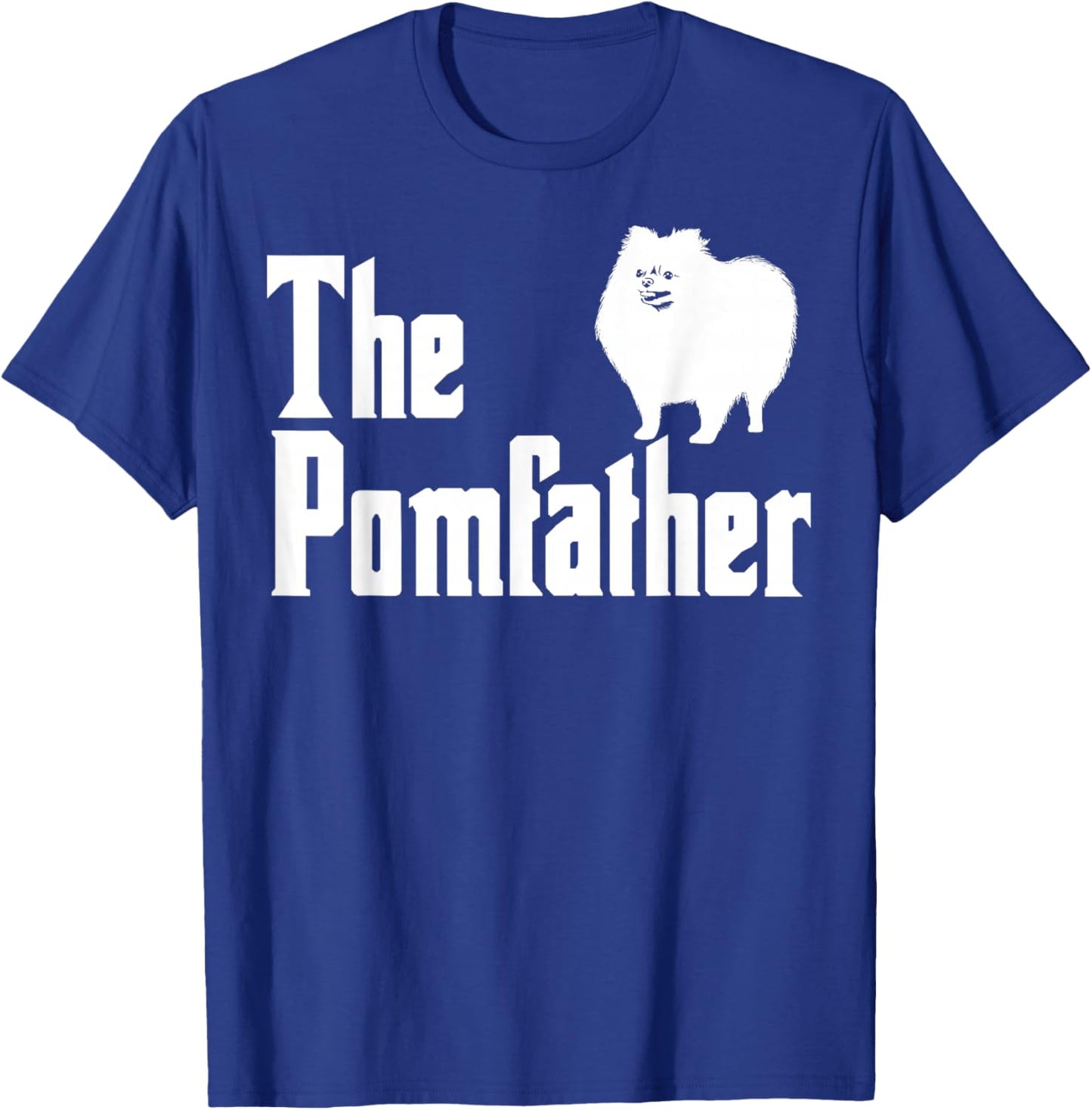 The Pomfather Pomeranian Daddy Pom Dog Lover Pomsky Owners T-Shirt - T-Shirt | Royal