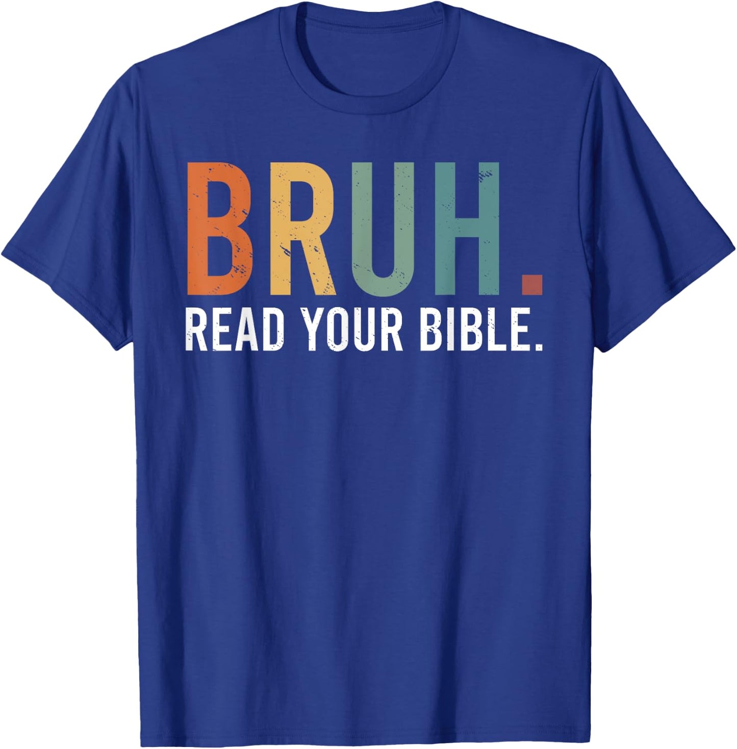Bruh Read Your Bible God Christian Faith T-Shirt - T-Shirt | Royal