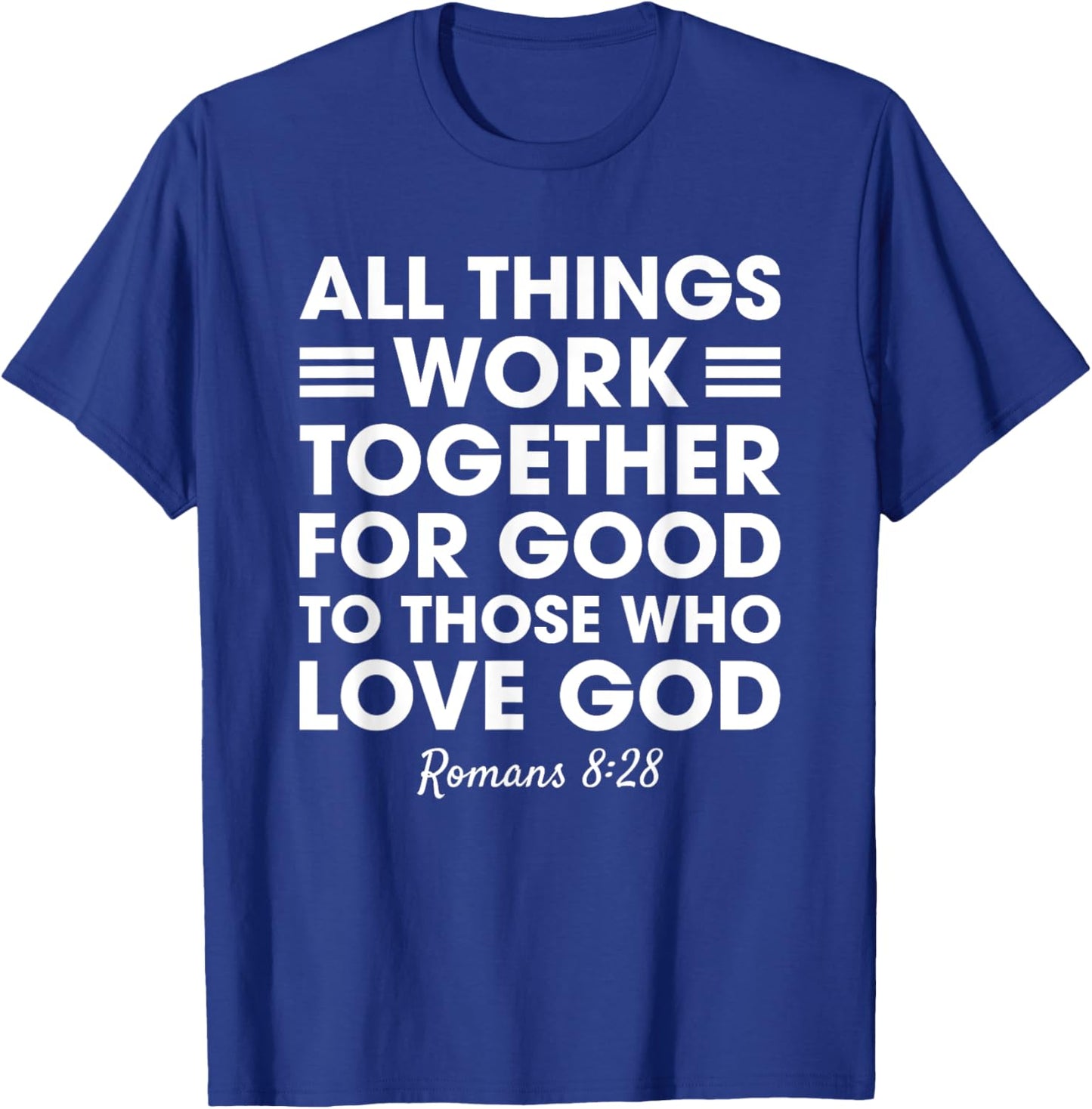 All Things Work Together For Good Romans 8:28 Christian T-Shirt - T-Shirt | Royal