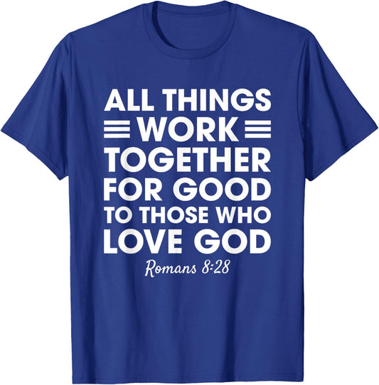 All Things Work Together For Good Romans 8:28 Christian T-Shirt - T-Shirt | Royal
