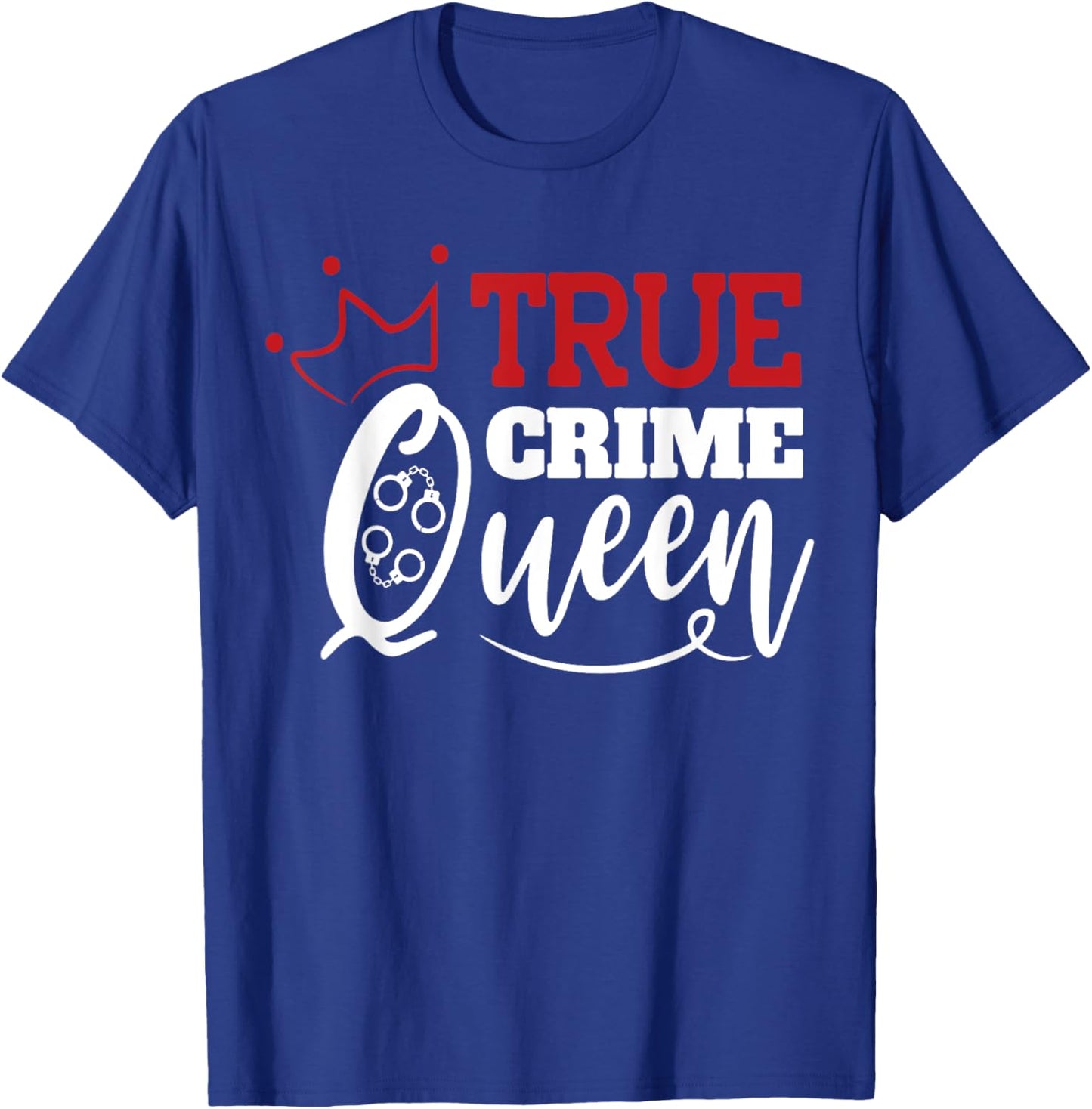 True Crime Queen T-Shirt - T-Shirt | Royal