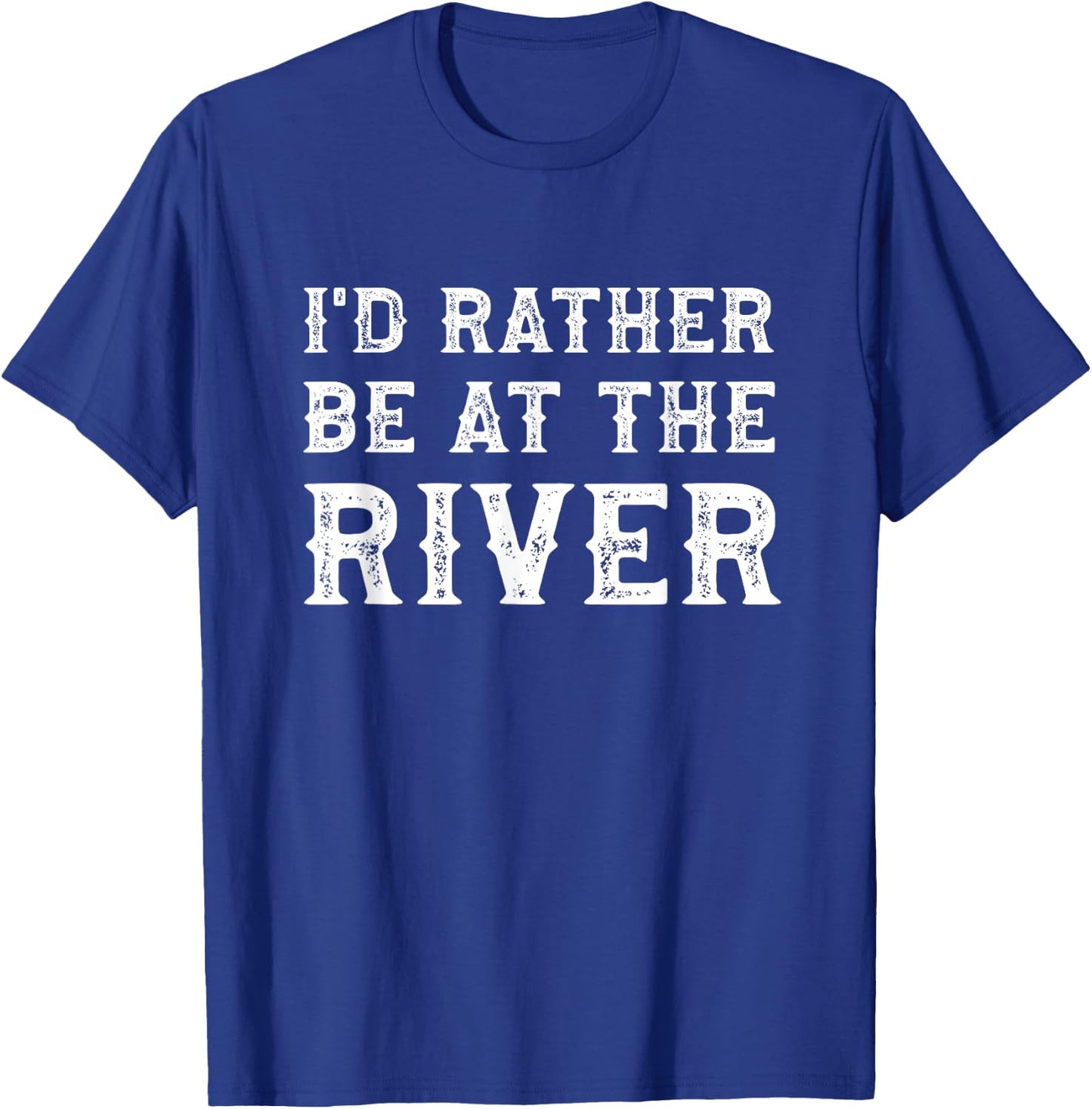 I'd Rather Be At The River Funny Summer Vacation T-Shirt - T-Shirt | Royal